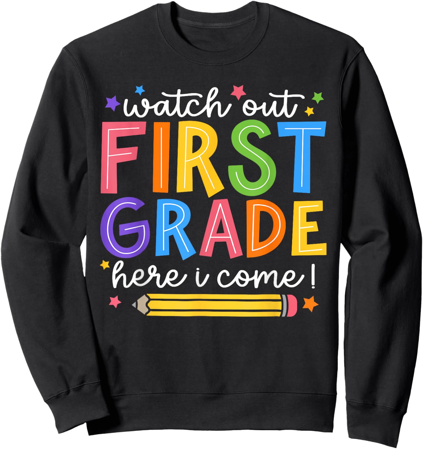 Watch Out First Grade Here I Come 1St Grade Back To School Sweatshirt - Sweatshirt | Black