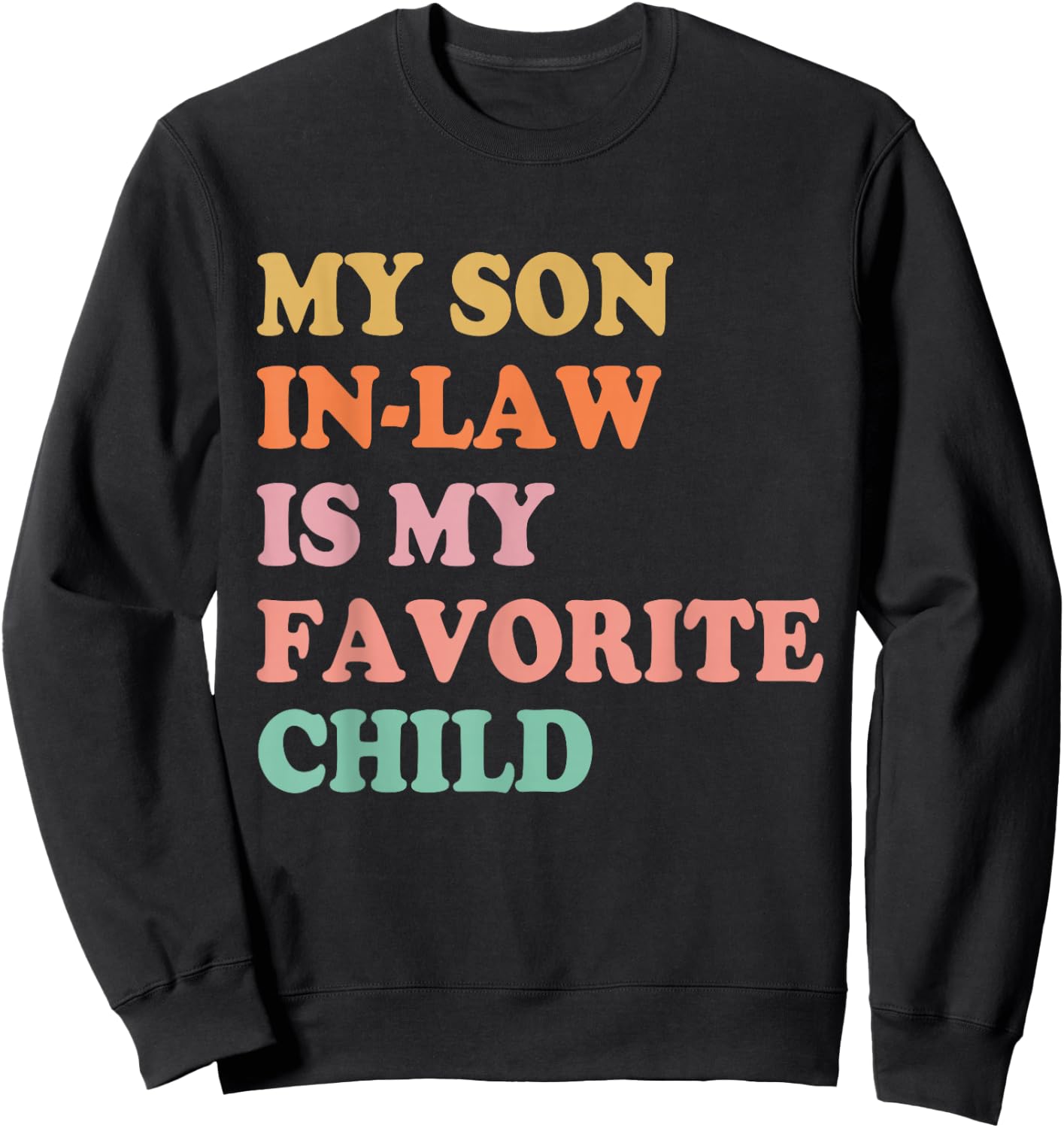 My Son in Law is My Favorite Child Mothers Day Mother in Law Sweatshirt - Sweatshirt | Black