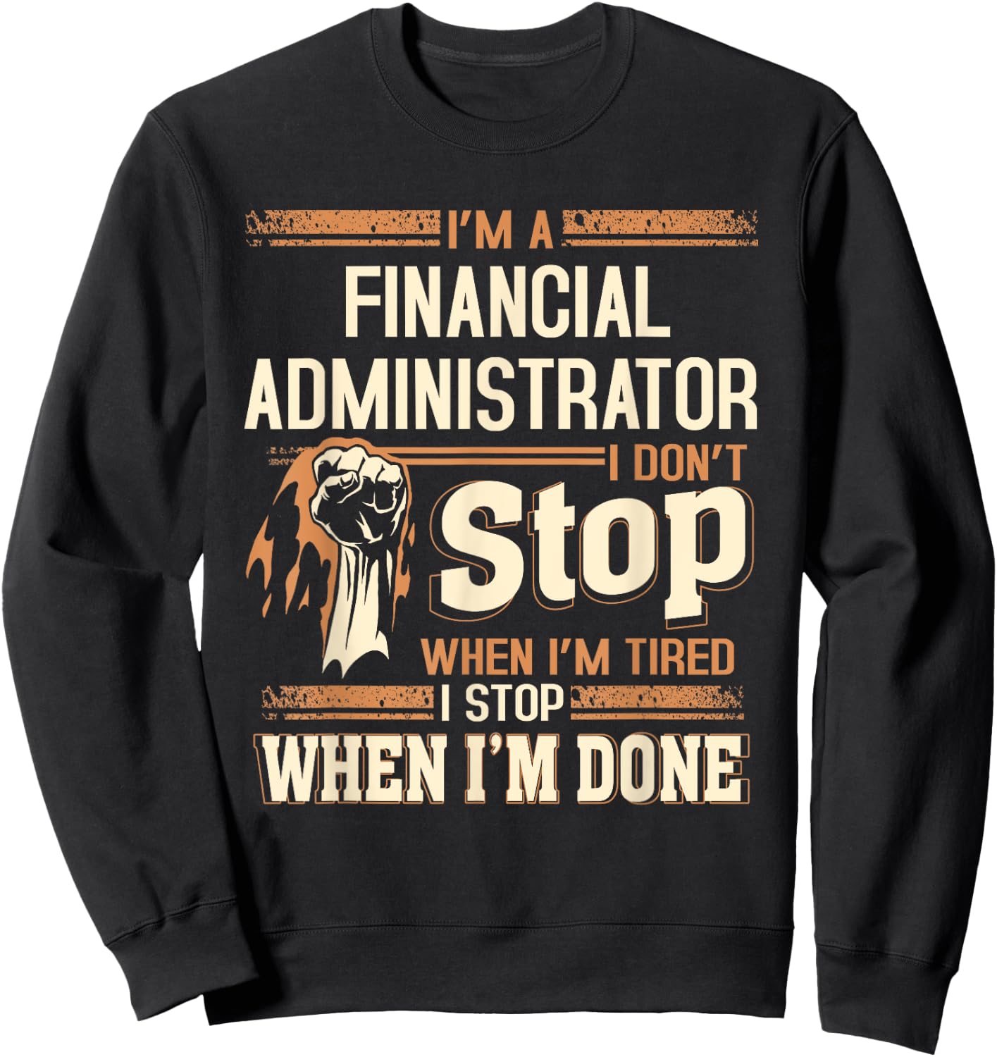 I'm A Financial Administrator I Don't Stop Sweatshirt - Sweatshirt | Black