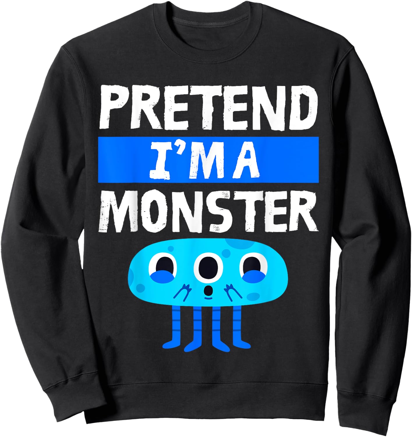 Pretend I'm A Monster Funny Lazy Easy Halloween Costume Cute Sweatshirt - Sweatshirt | Black