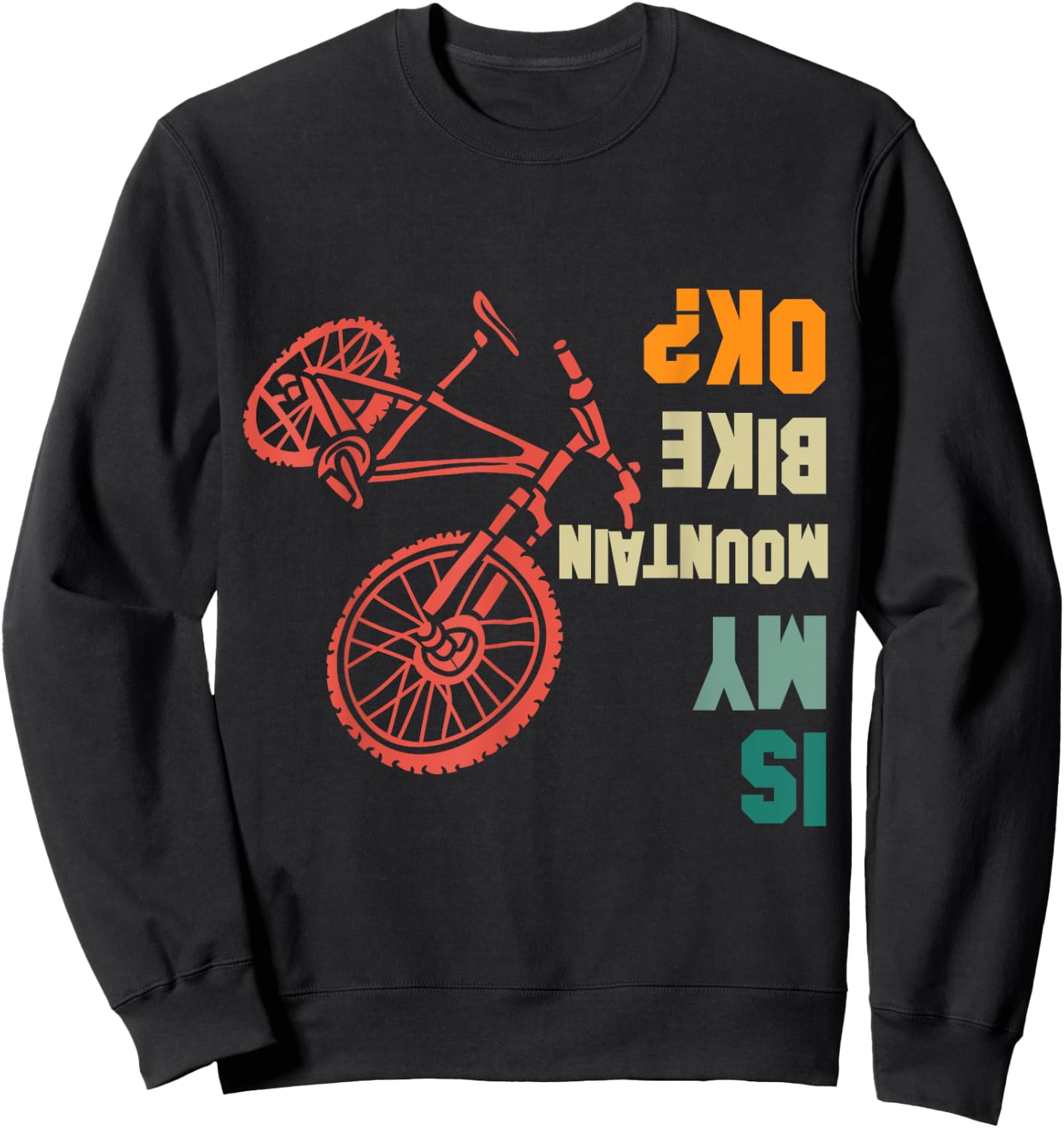 Is my Mountain Bike Okay Bikers Bicycle Funny Sweatshirt - Sweatshirt | Black