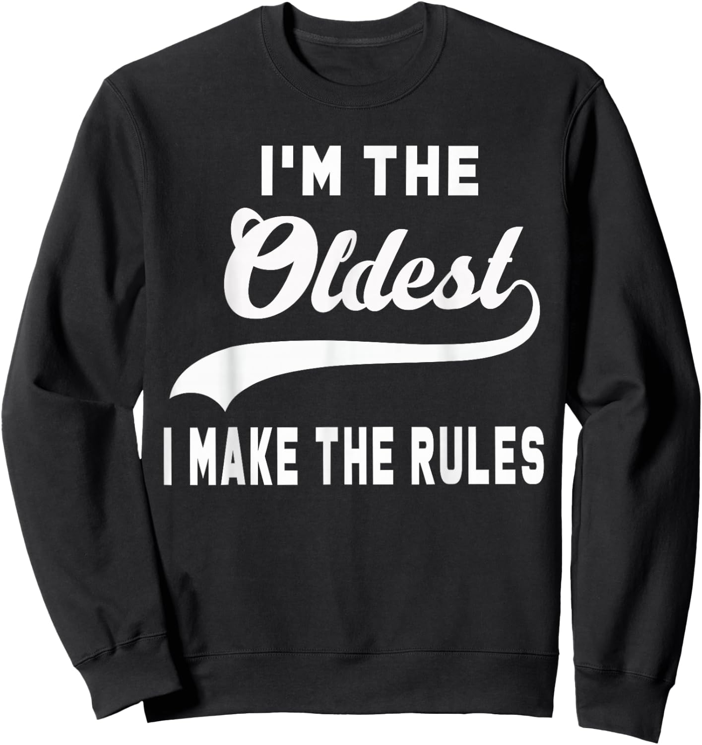 I'm the oldest I make the rules Sweatshirt - Sweatshirt | Black