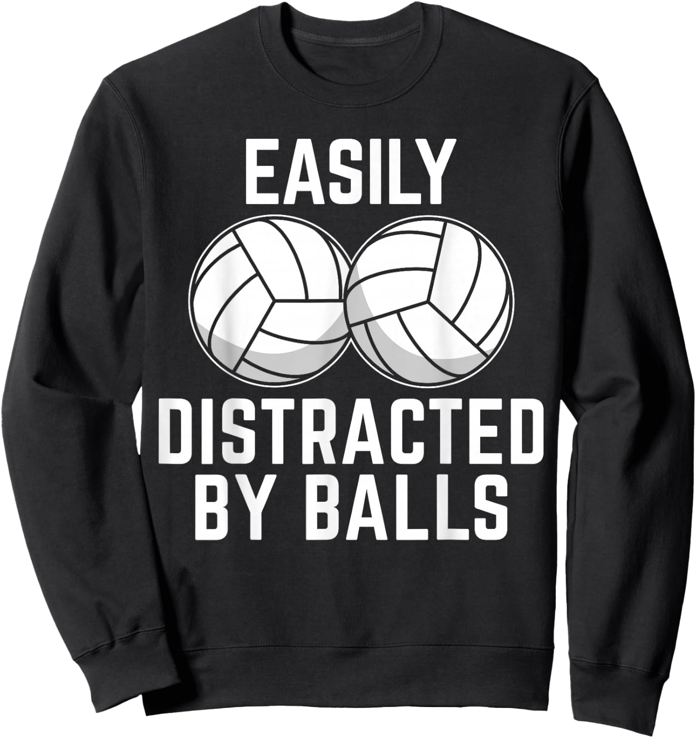 Easily Distracted by Balls Funny Volleyball Player Girl Boy Sweatshirt - Sweatshirt | Black