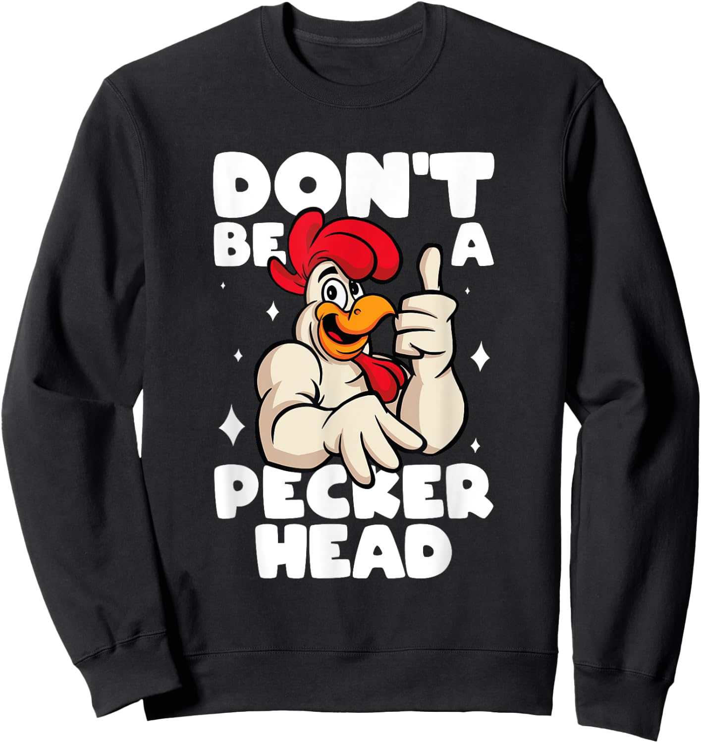 Chicken Lover Don't Be A Peckerhead Rooster Chicken Farmer Sweatshirt - Sweatshirt | Black