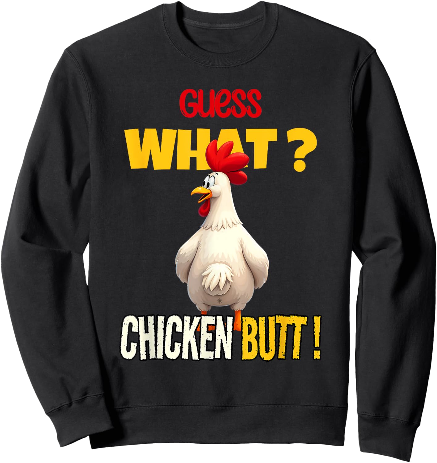 Guess What Chicken Butt Funny Cartoon Chicken Lover Meme Sweatshirt - Sweatshirt | Black