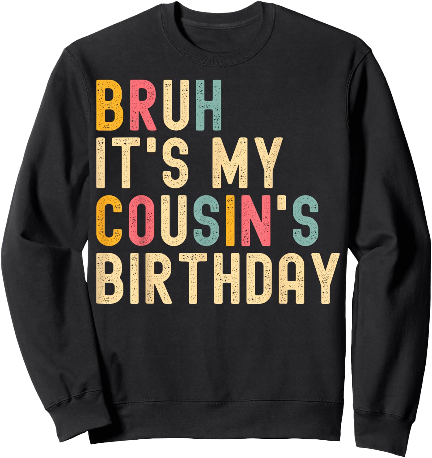 Bruh It's My Cousin's Birthday Cousin Sweatshirt - Sweatshirt | Black
