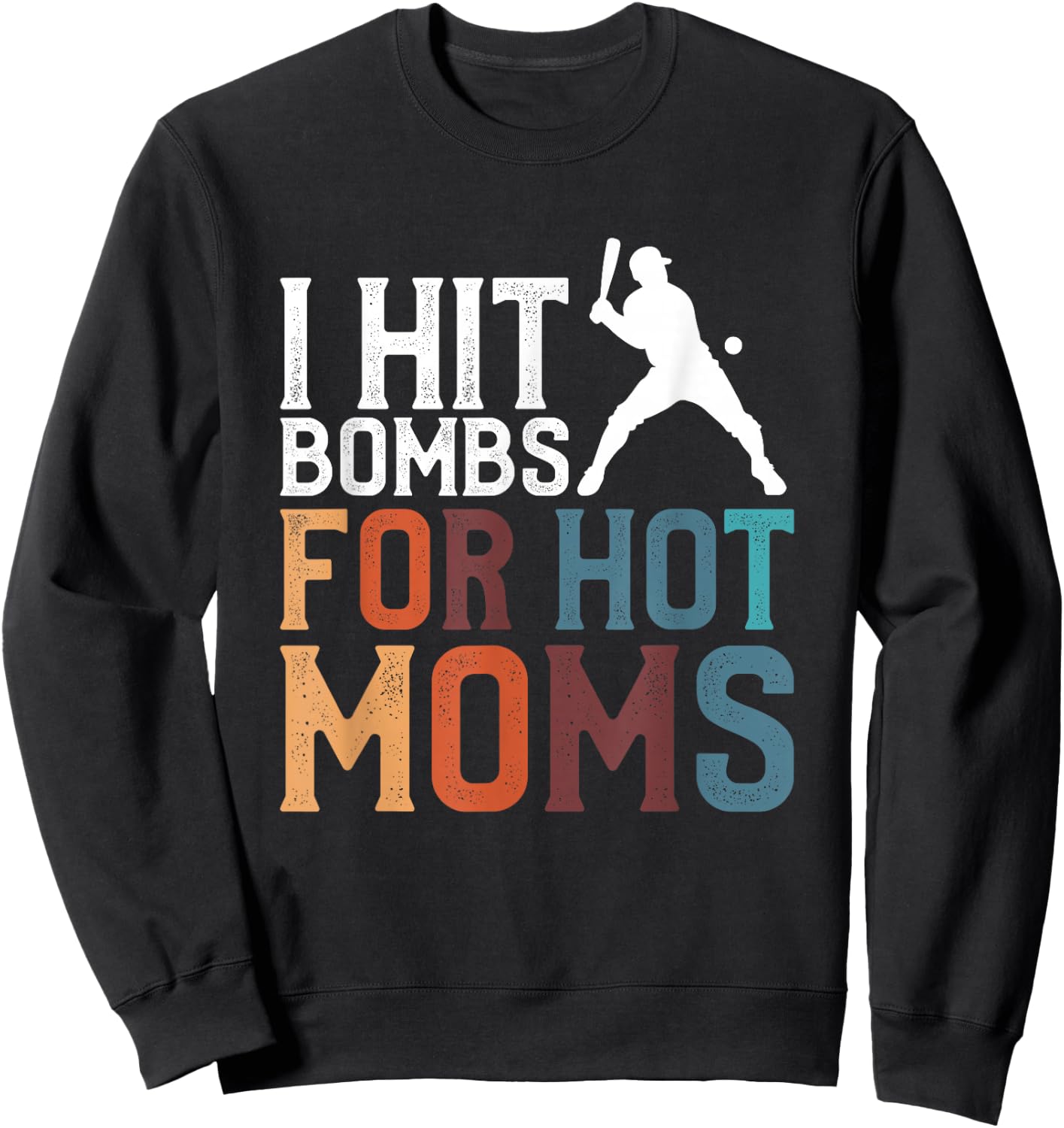 I Hit Bombs For Hot Moms Baseball Sweatshirt - Sweatshirt | Black