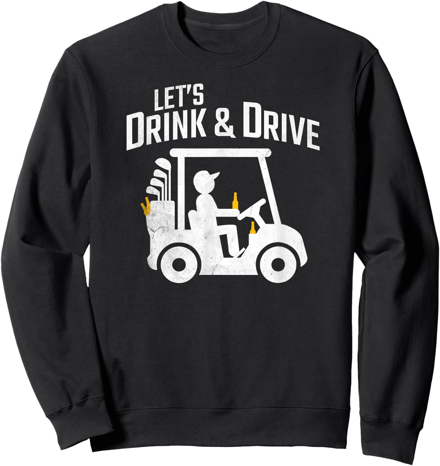 Funny Golf Shirt Let's Drink And Drive Golf Cart Beer Sweatshirt - Sweatshirt | Black