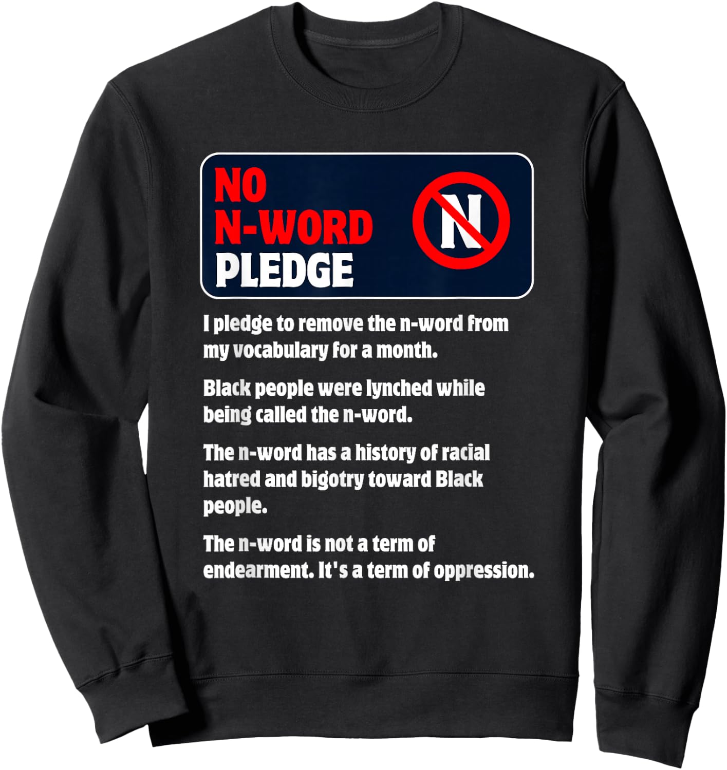 No N-Word Pledge For A Month To Stop Hateful Racist Language Sweatshirt - Sweatshirt | Black