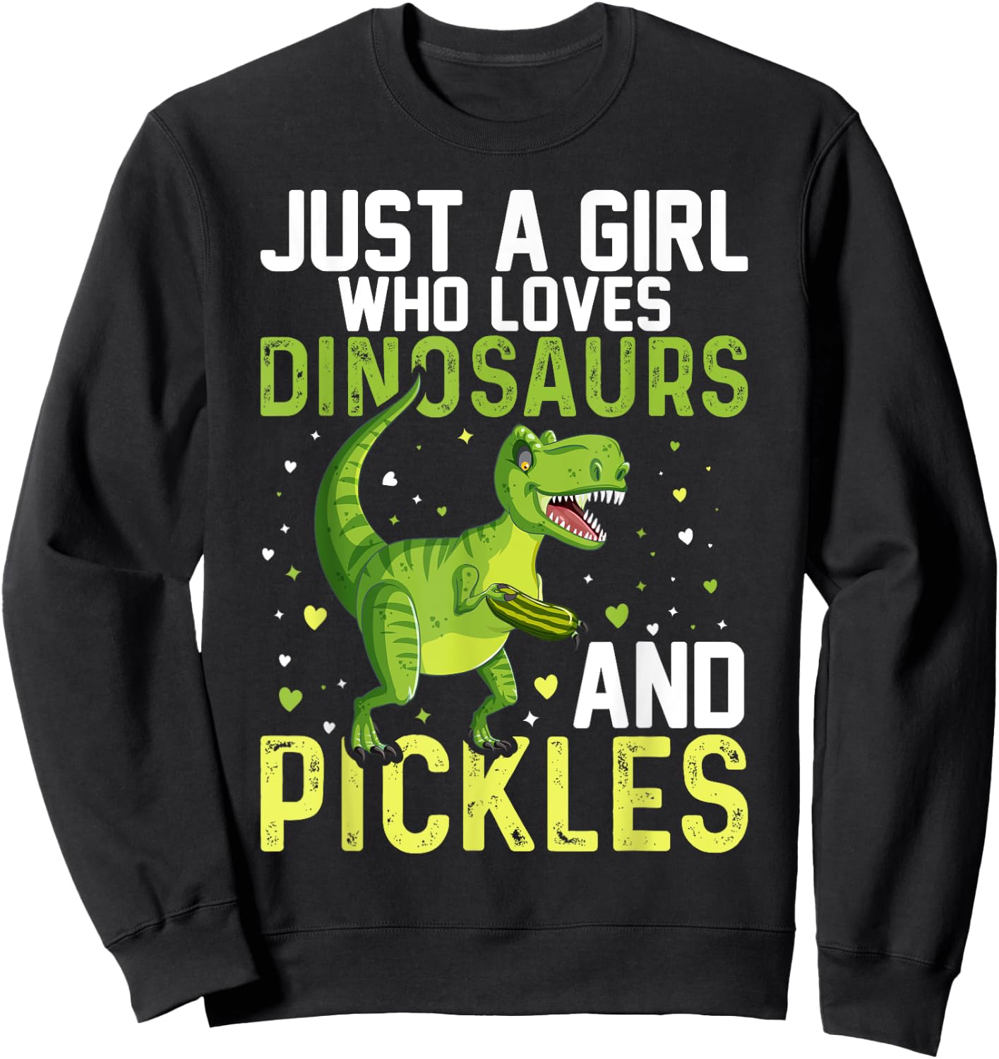Just A Girl Who Loves Dinosaurs And Pickles Dinosaur Sweatshirt - Sweatshirt | Black
