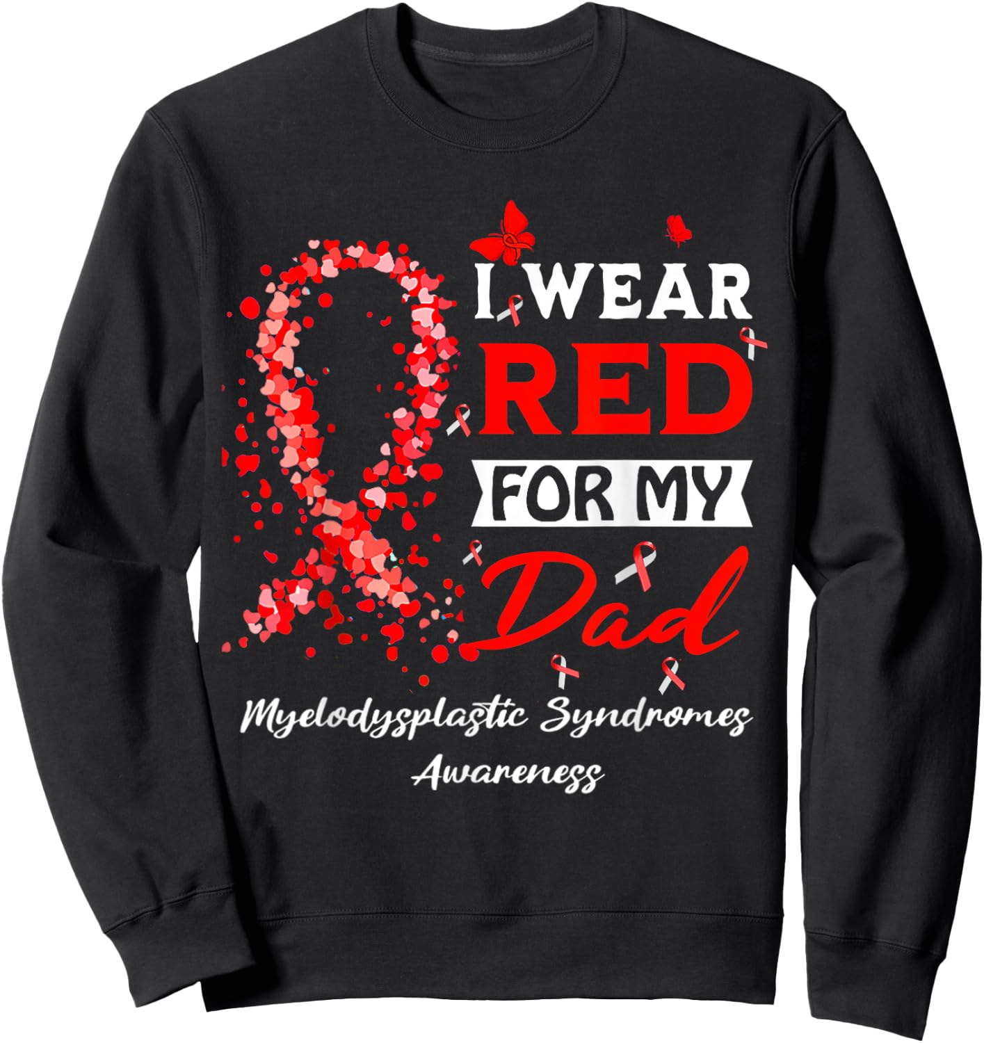 I Wear Red For My Dad Myelodysplastic Syndrome MDS Awareness Sweatshirt - Sweatshirt | Black