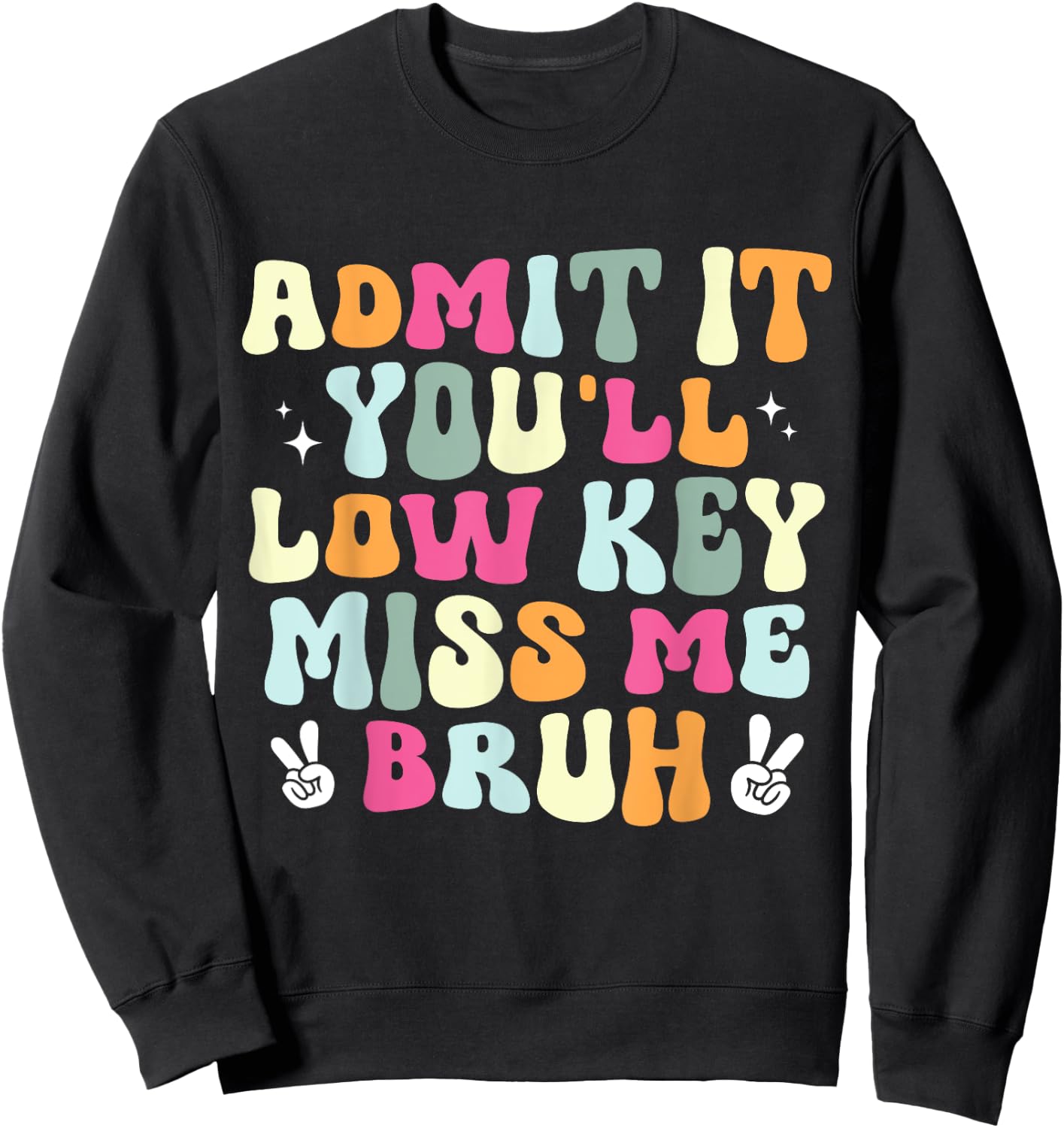 Admit It You'll Low Key Miss Bruh Funny Bruh Teacher Groovy Men Women Girls Kids Sweatshirt - Sweatshirt | Black