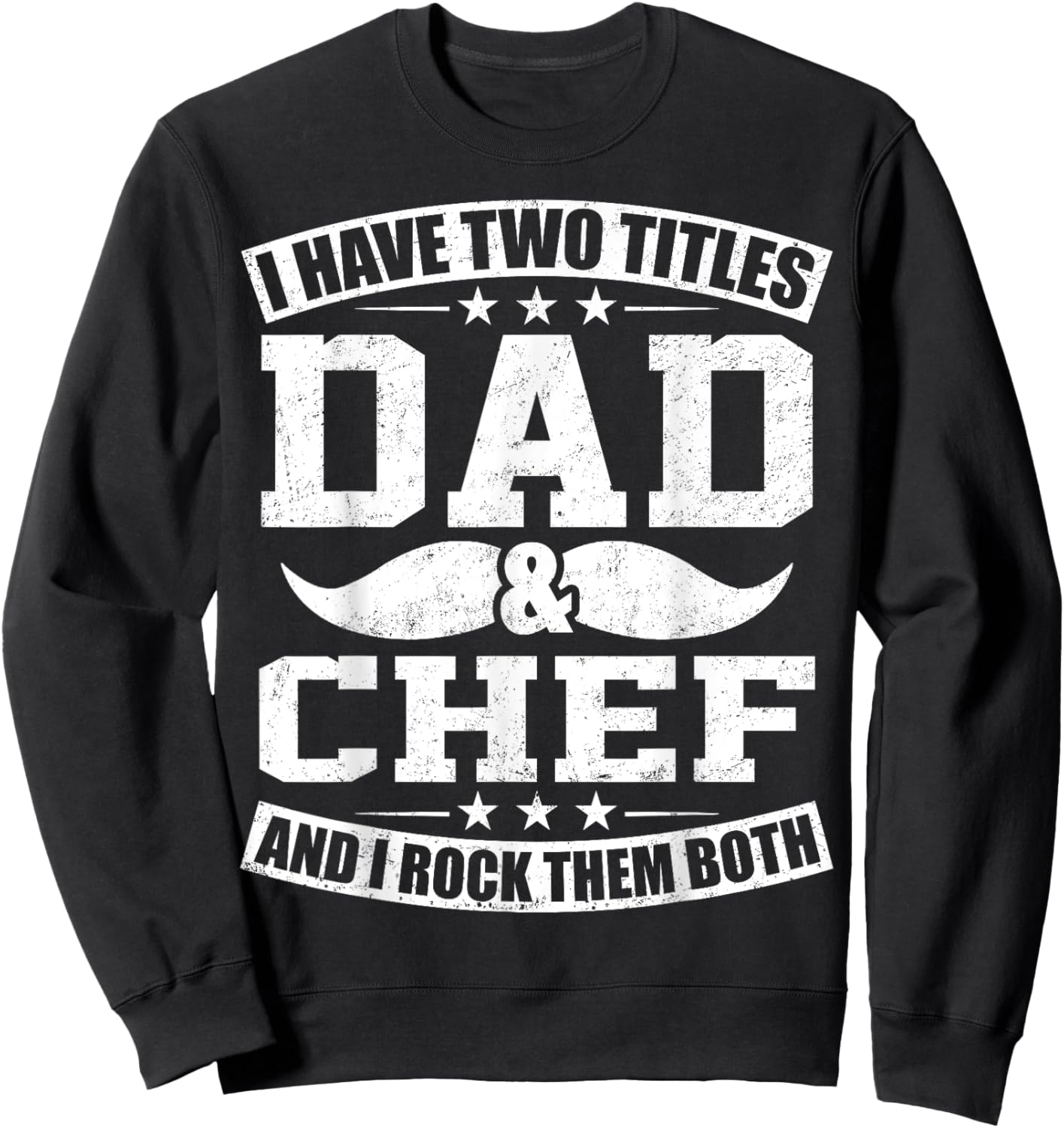 Chef Dad I Have Two Titles Dad And Chef Sweatshirt - Sweatshirt | Black