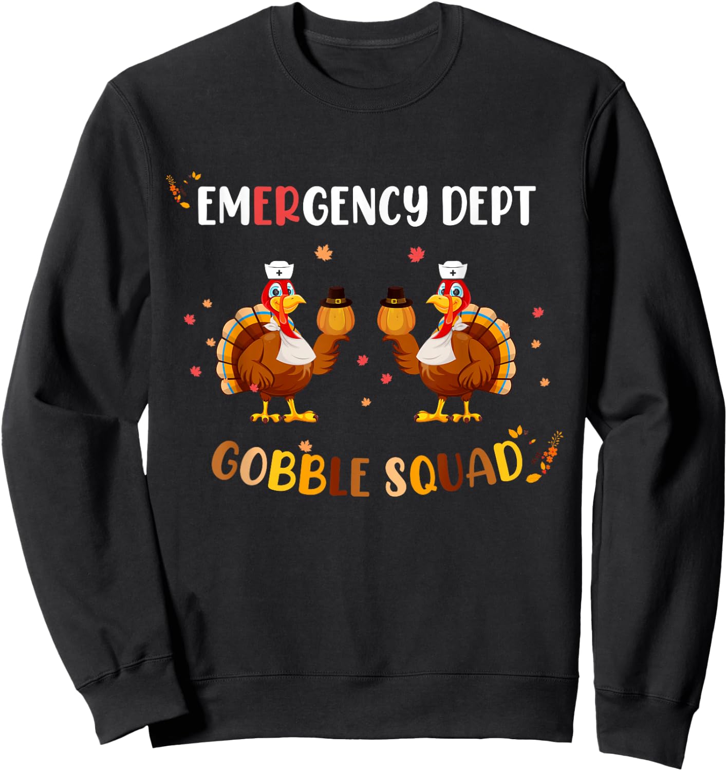 Thanksgiving Emergency Room Department ER Nurse Gobble Squad Sweatshirt - Sweatshirt | Black