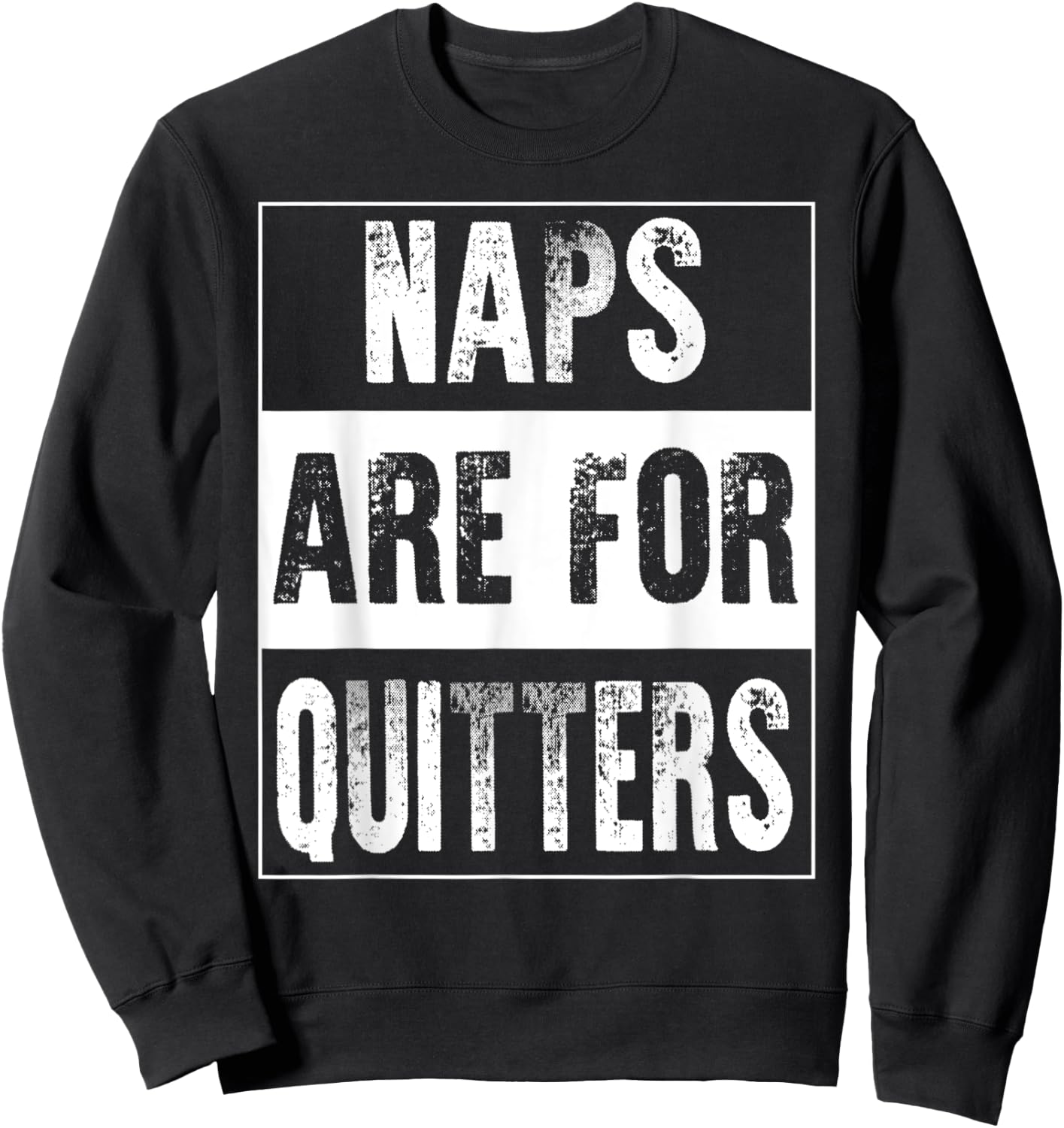 Naps Are For Quitters Funny Joke Pun Caffeine Coffee Lover Sweatshirt - Sweatshirt | Black