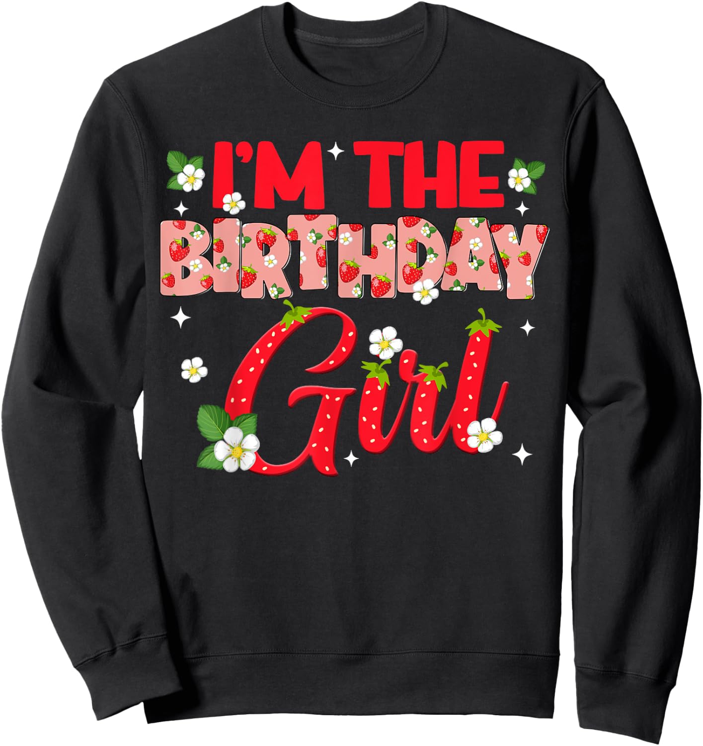 Im The Birthday Girl Strawberry Berry Sweet One Two Sweatshirt - Sweatshirt | Black