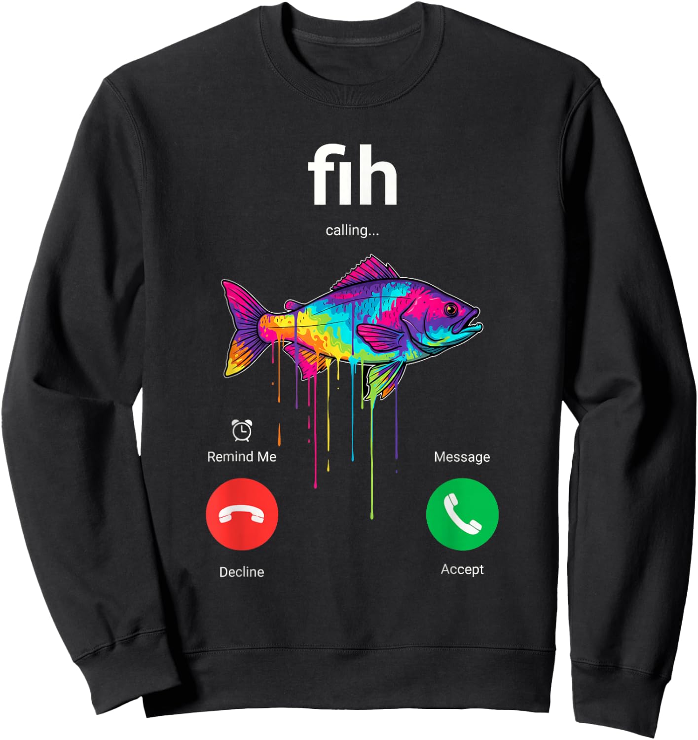Fih Calling Decline Accept Funny Phone Call Misspelled Fish Sweatshirt - Sweatshirt | Black