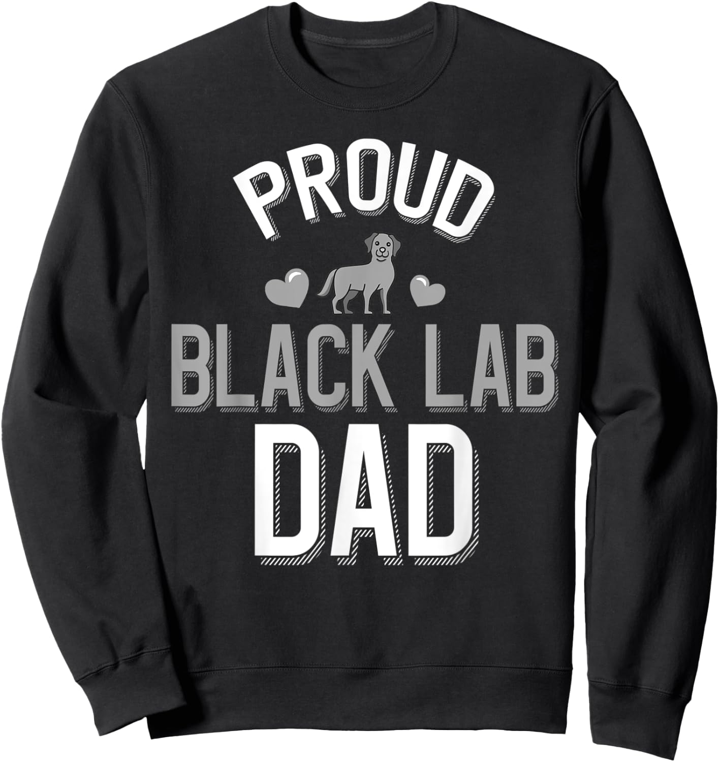 Cute Proud Black Lab Dad Sweatshirt - Sweatshirt | Black