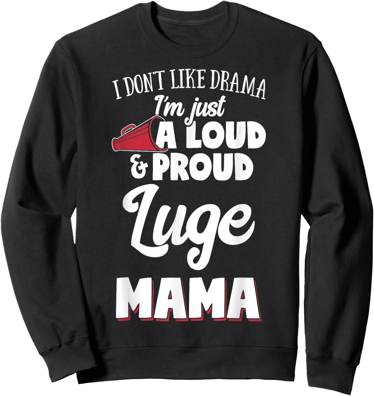 Luge Mom Gift - Loud and Proud Luge Lover! Sweatshirt - Sweatshirt | Black