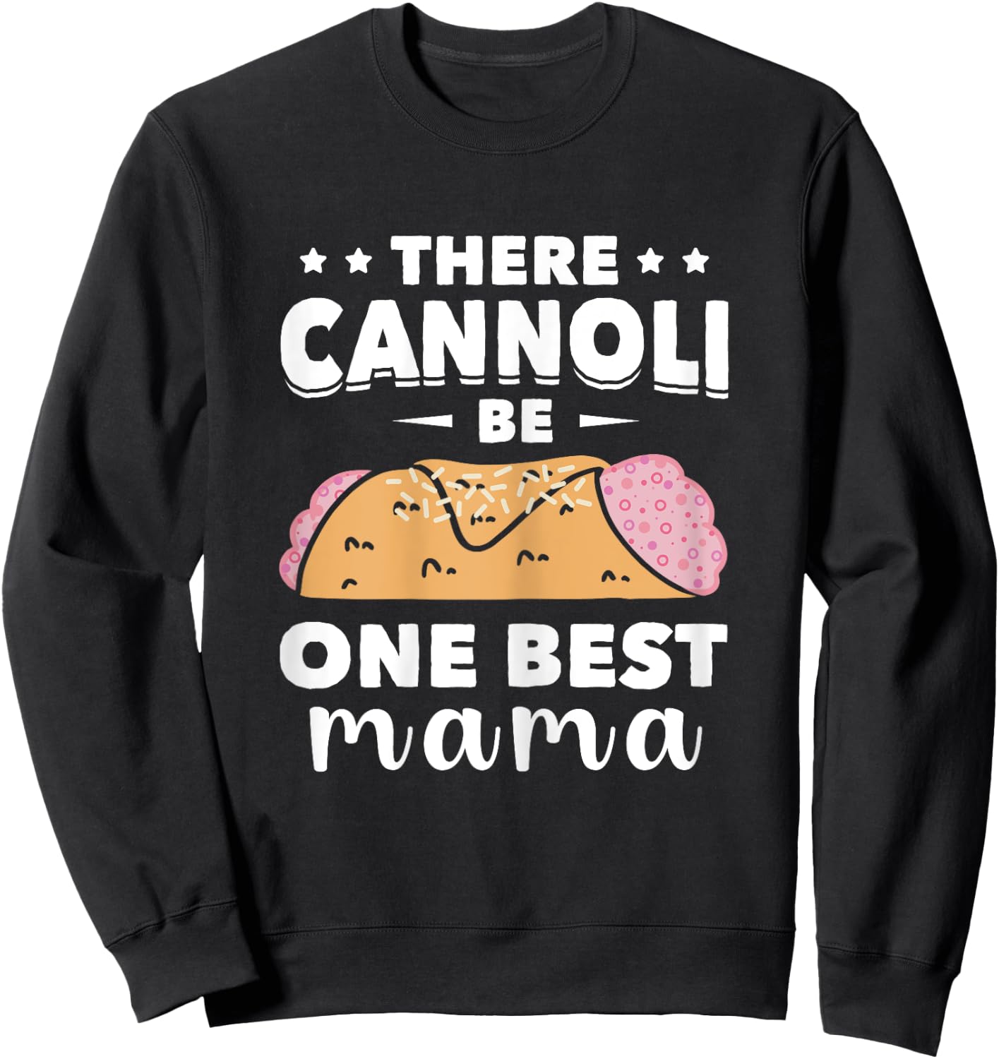 Cannoli One Best Mama Cannoli Lover Italy Food Italian Sweatshirt - Sweatshirt | Black