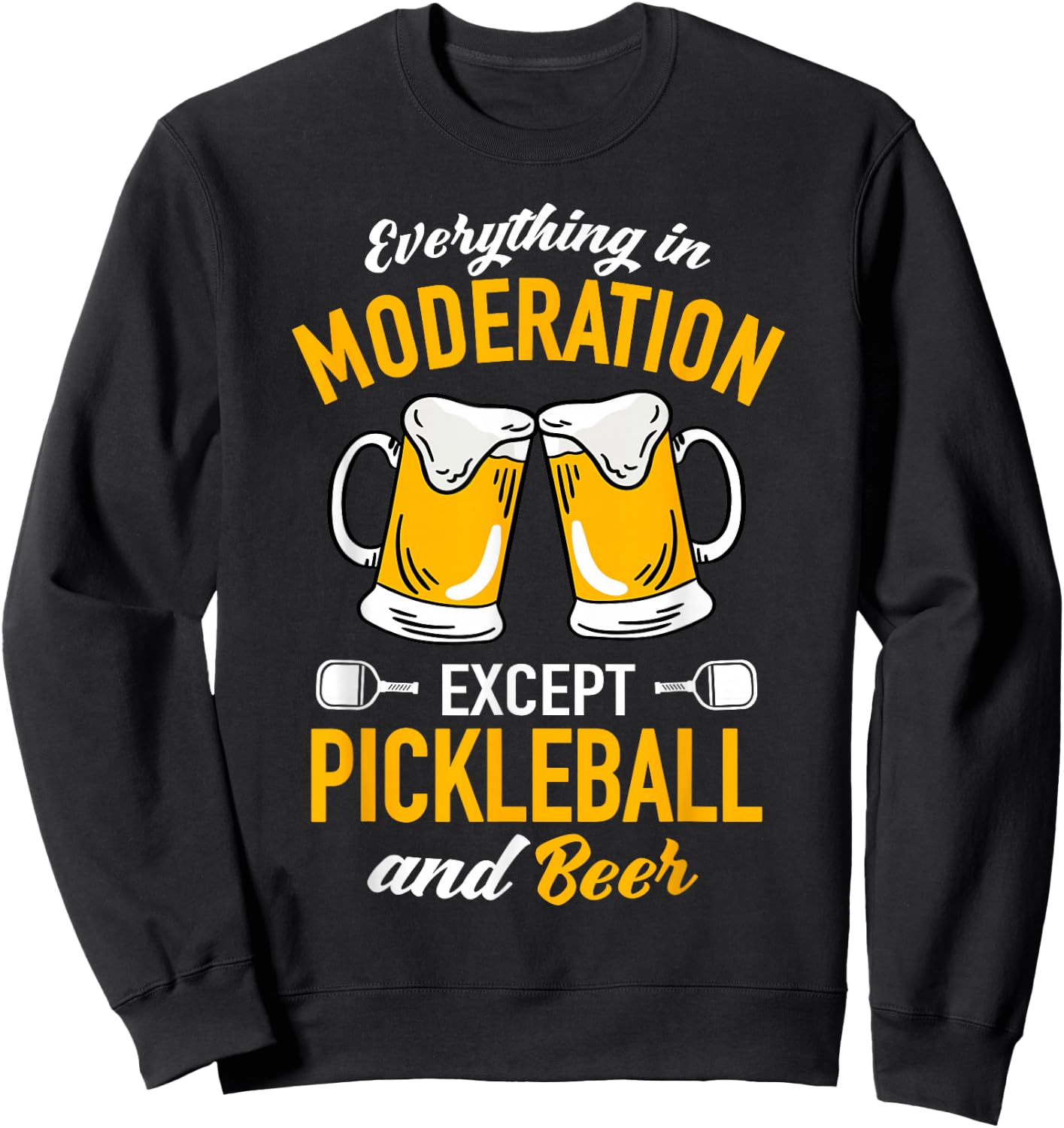 Everything in moderation except Pickleball and Beer Sweatshirt - Sweatshirt | Black