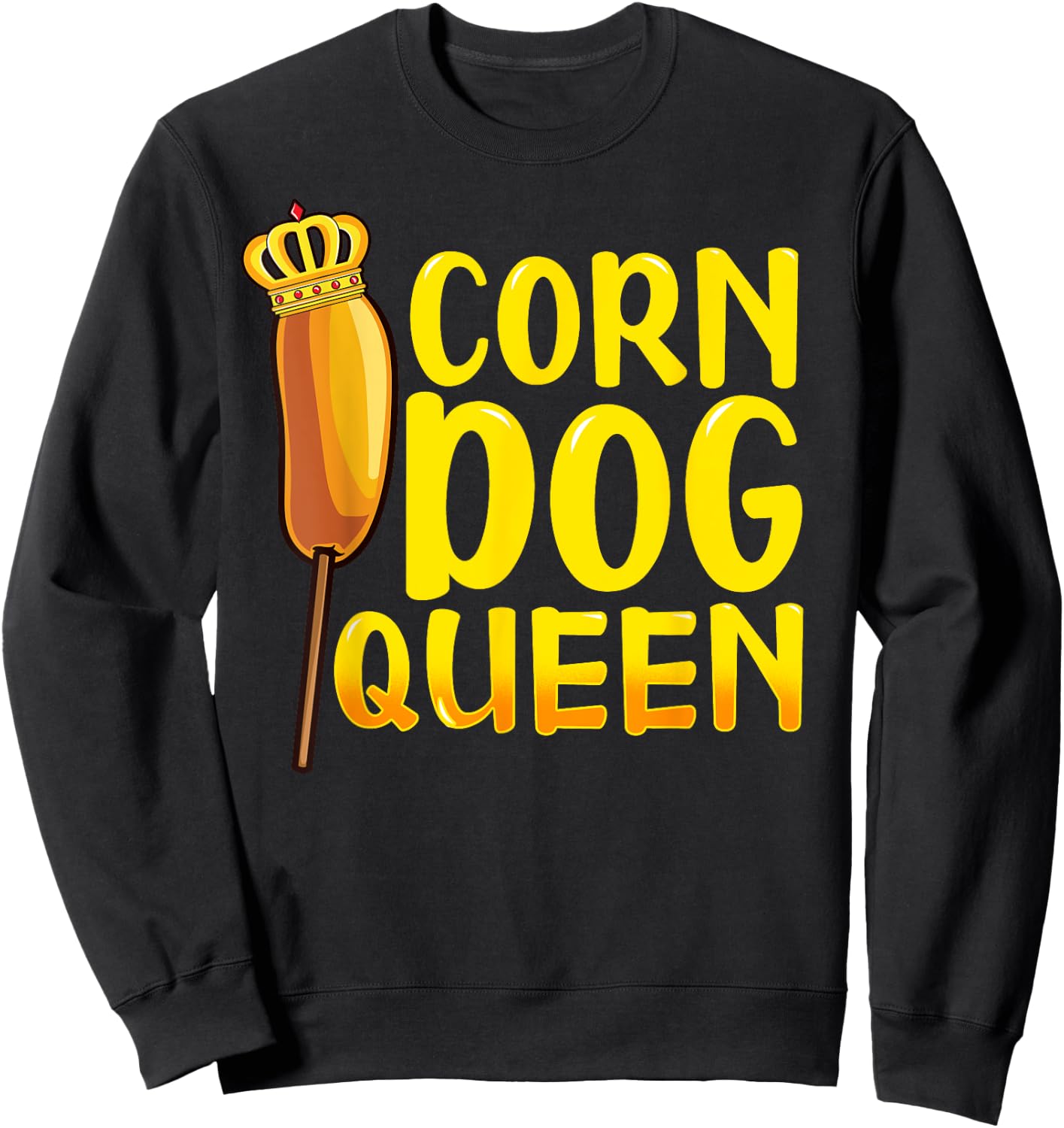 Corn Dog Queen Shirt - Funny Corndog Hot Dog Sausage Stick Sweatshirt - Sweatshirt | Black