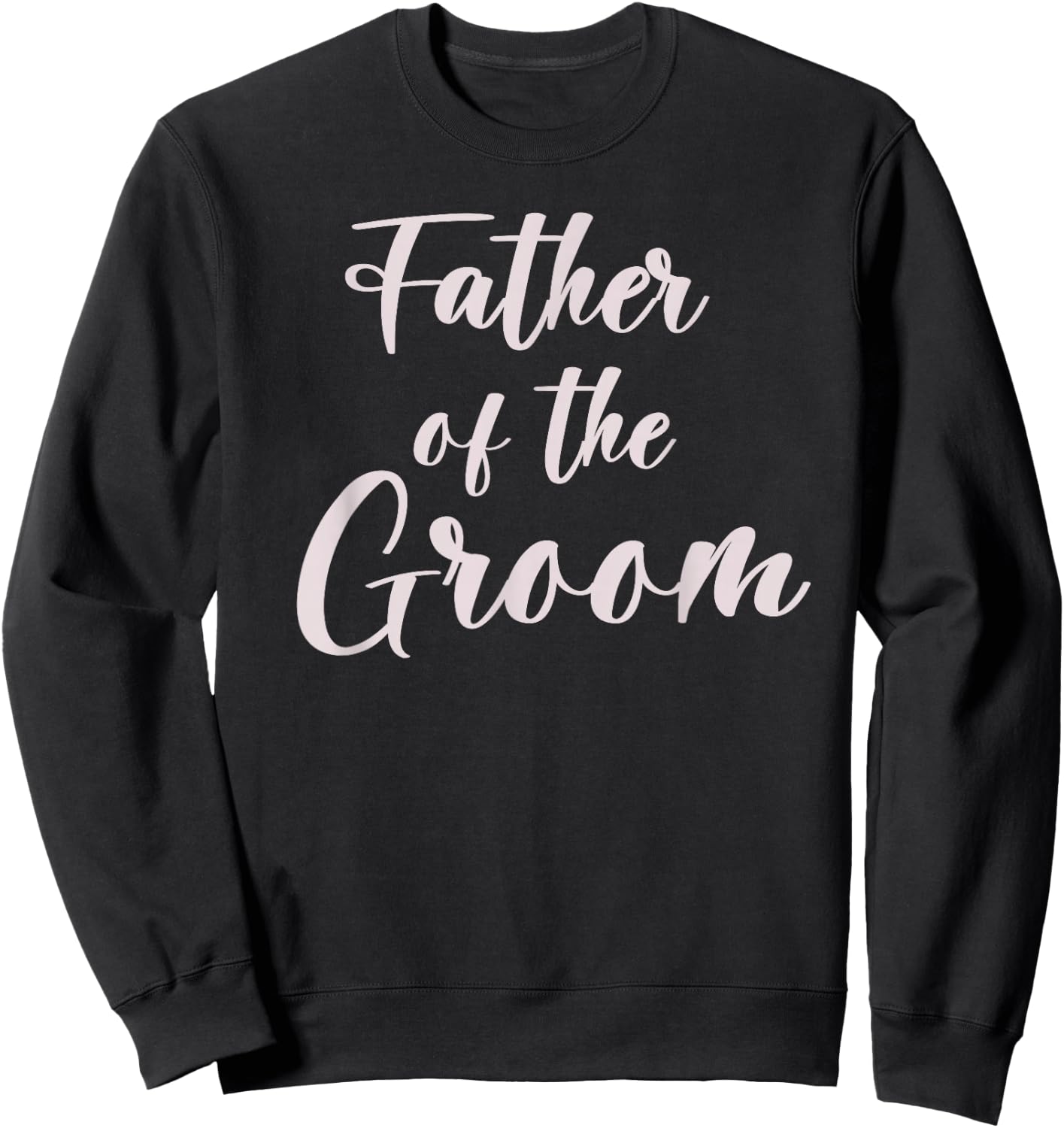 Father of the Groom Wedding Team of Groom Dad Sweatshirt - Sweatshirt | Black