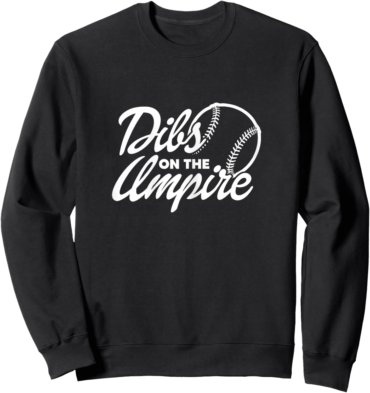 Dibs On The Umpire Umpire's Wife Girlfriend Fiancee Sweatshirt - Sweatshirt | Black