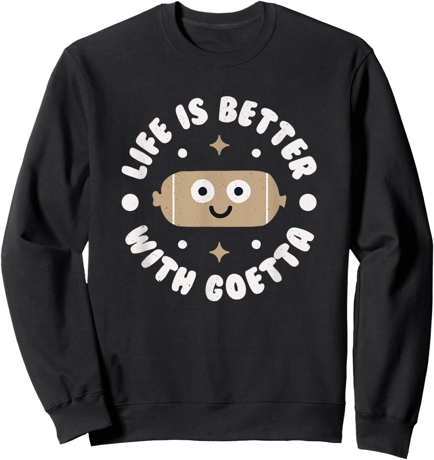 Life Is Better With Goetta - Cincinnati Sausage Goetta Sweatshirt - Sweatshirt | Black