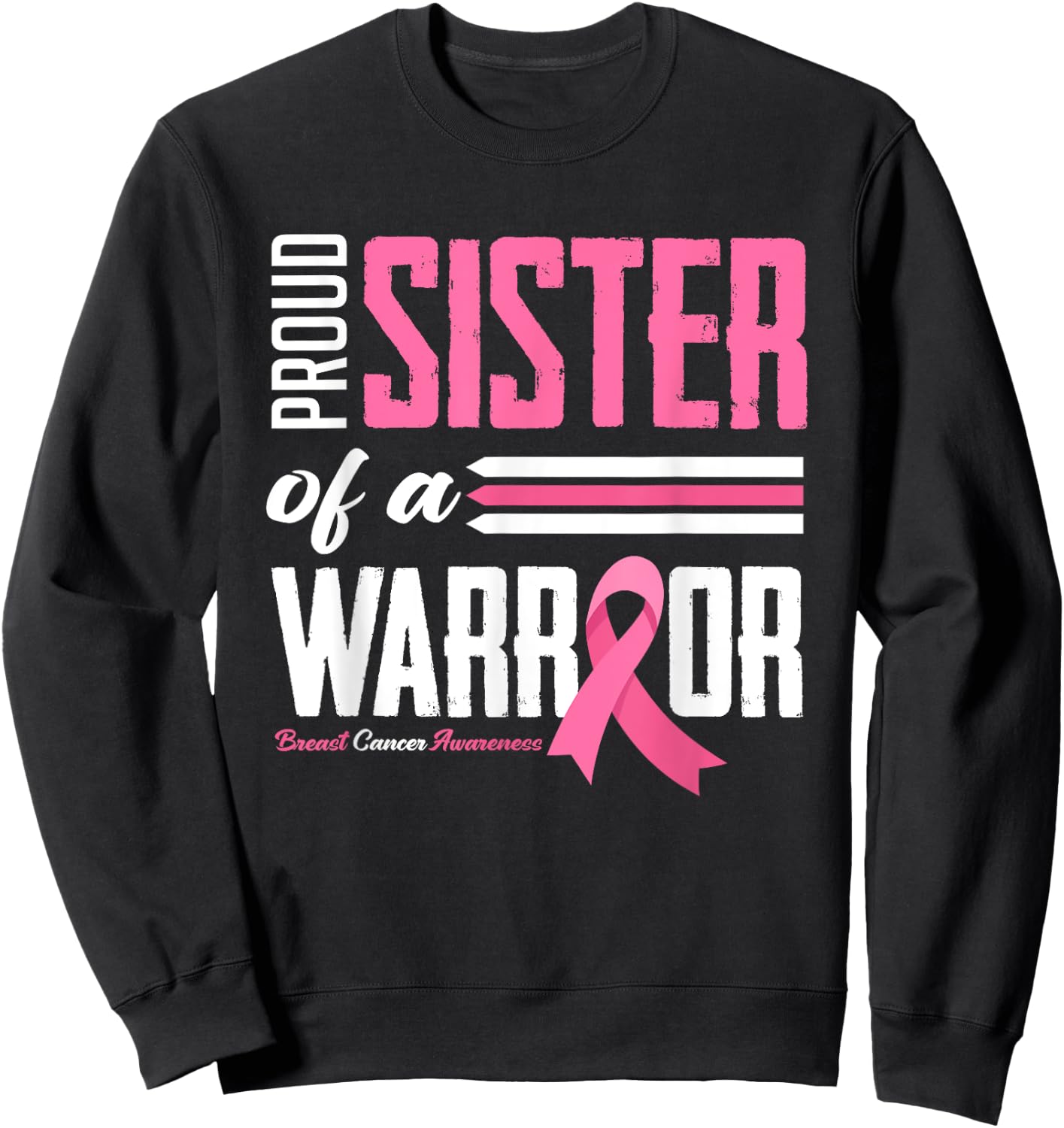 Proud Sister Of A Warrior Sister Breast Cancer Awareness Sweatshirt - Sweatshirt | Black
