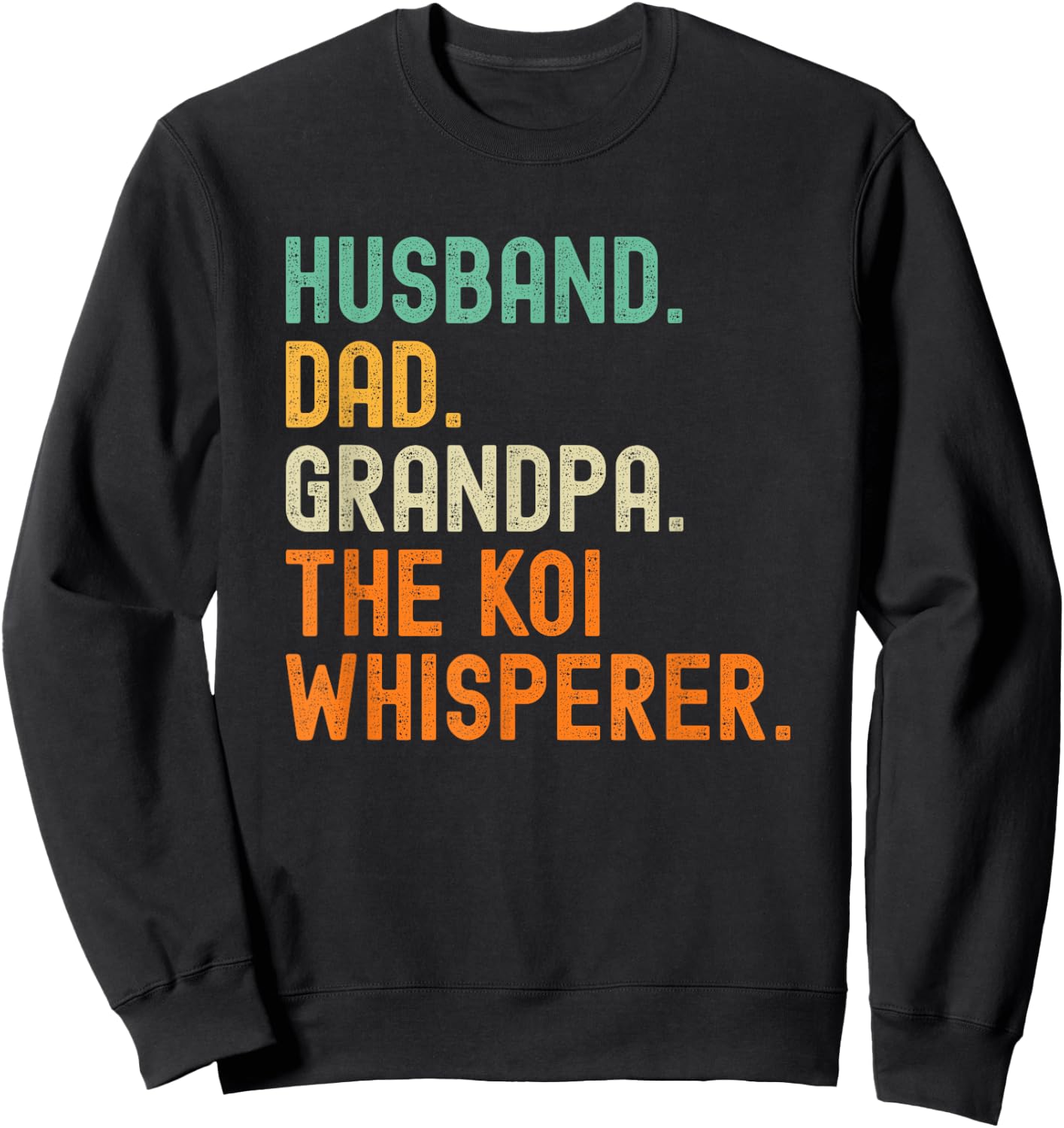 Husband Dad Grandpa the Koi Whisperer Distressed Sweatshirt - Sweatshirt | Black