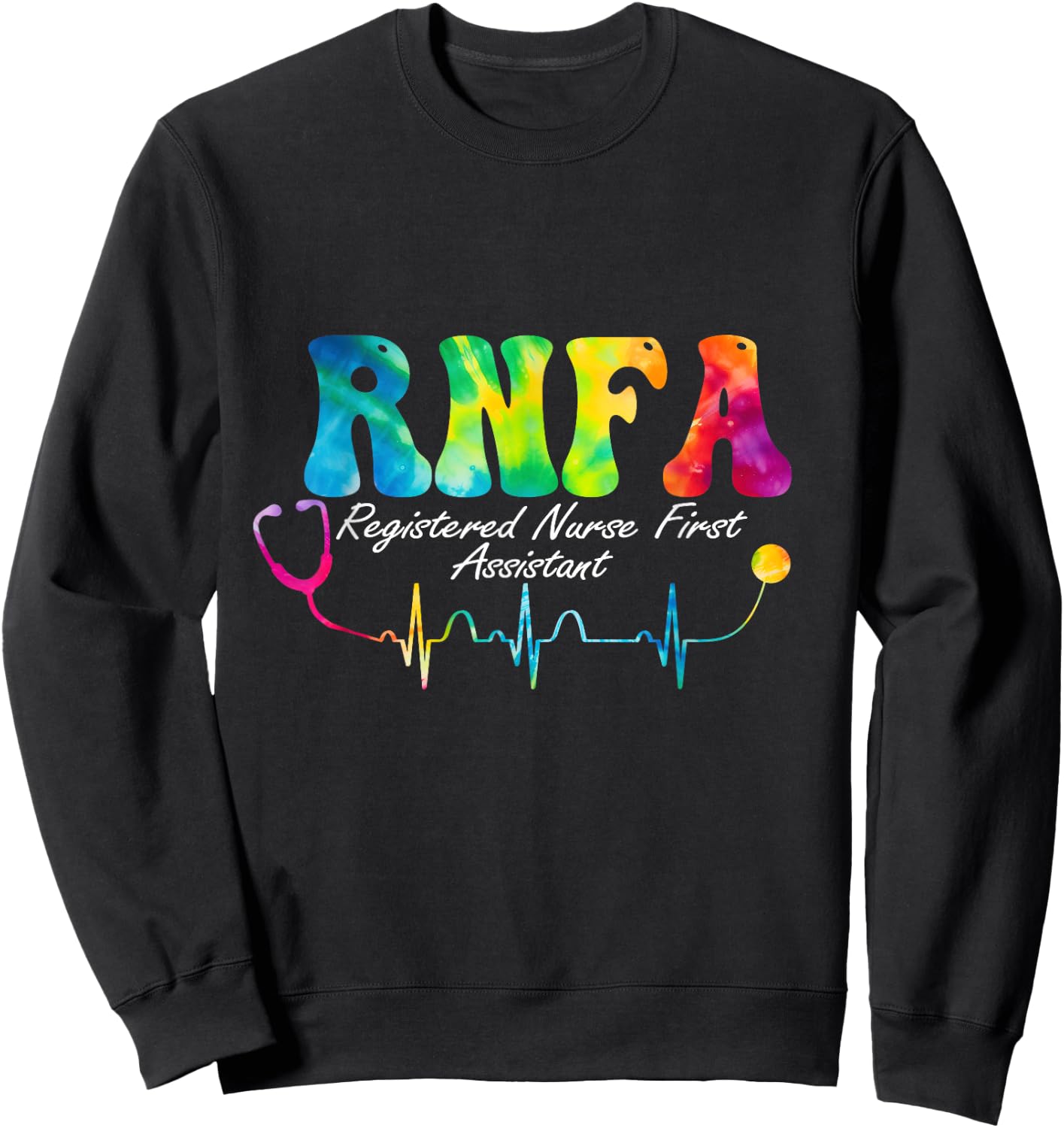 RNFA Nurse Registered Nurse First Assistant Nursing Tie Dye Sweatshirt - Sweatshirt | Black