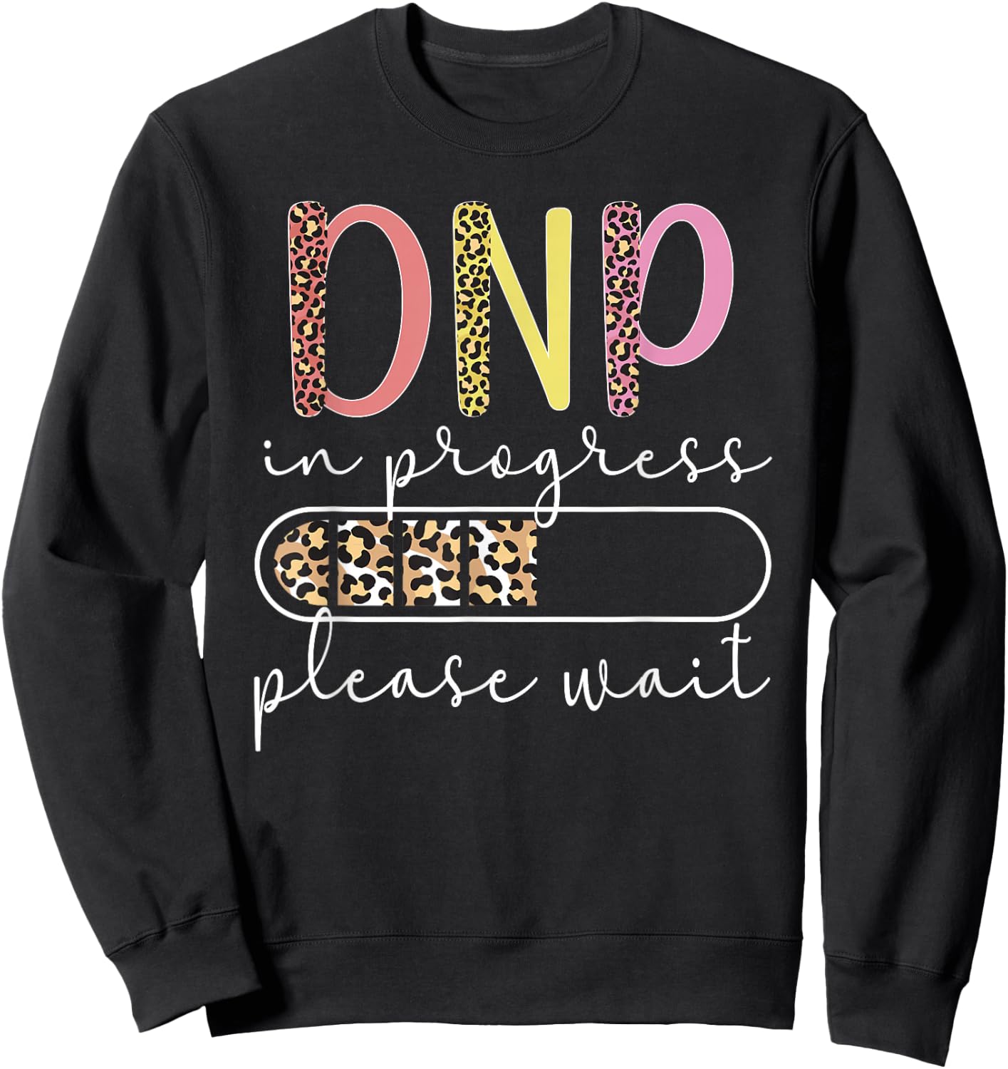 DNP In Progress Doctor Of Nursing Practice To Be Sweatshirt - Sweatshirt | Black