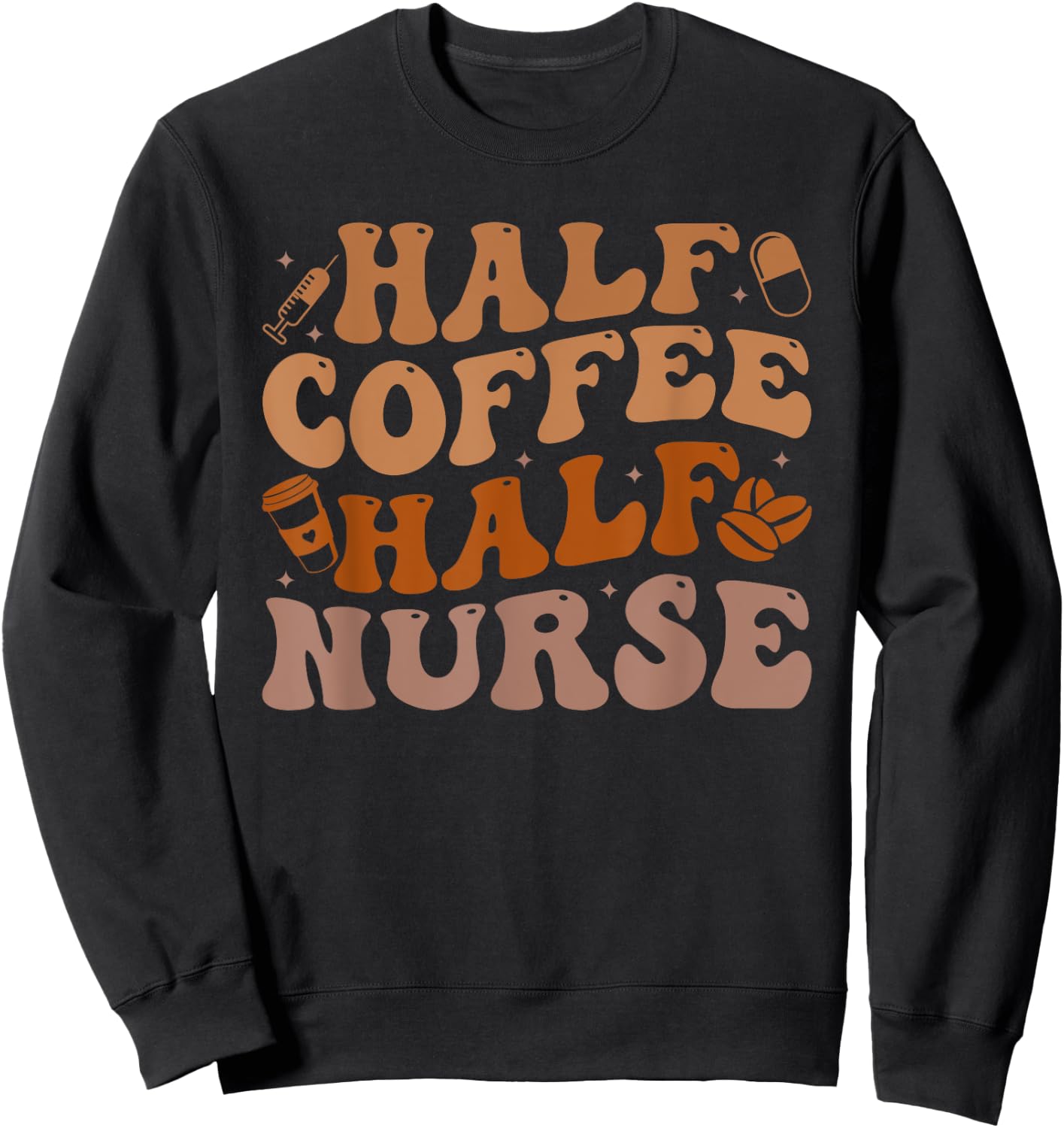 Half Coffee Half Nurse Groovy Colors RN Lpn Medical Staffs Sweatshirt - Sweatshirt | Black
