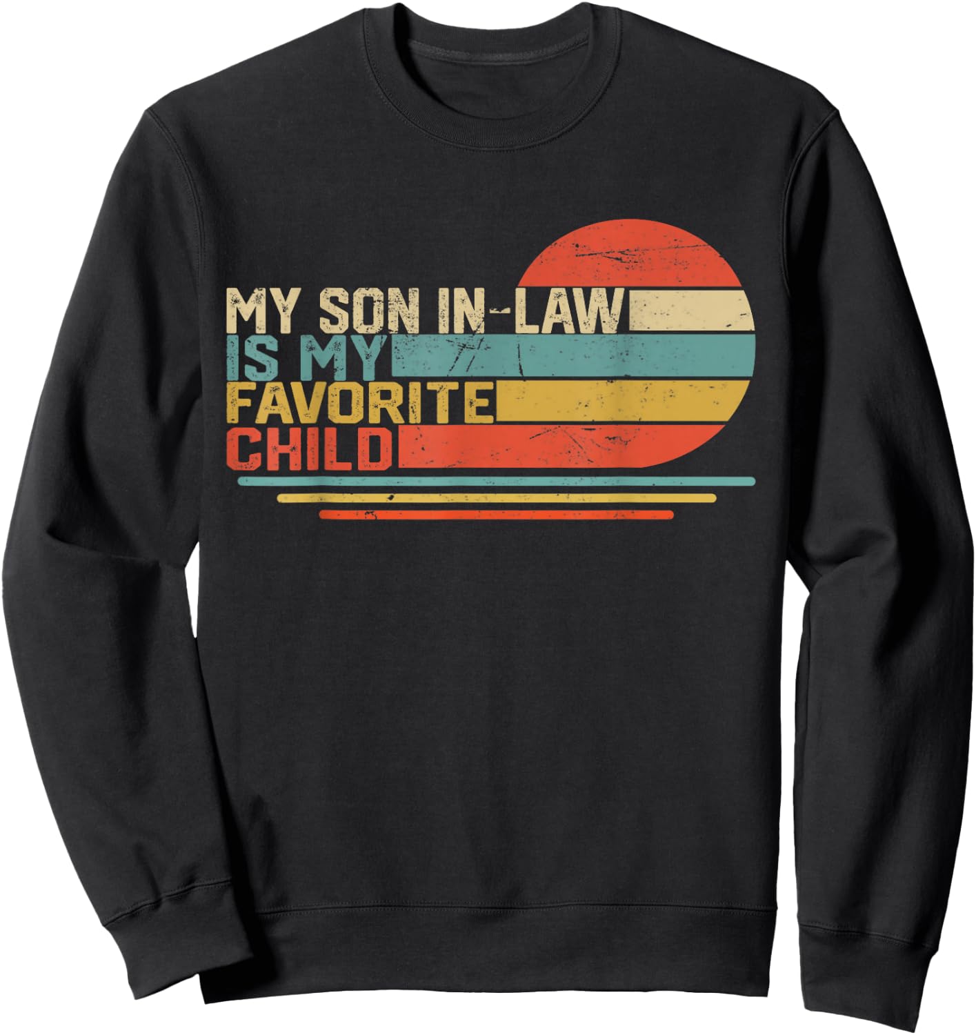 My Son In Law Is My Favorite Child Funny Retro Vintage Sweatshirt - Sweatshirt | Black