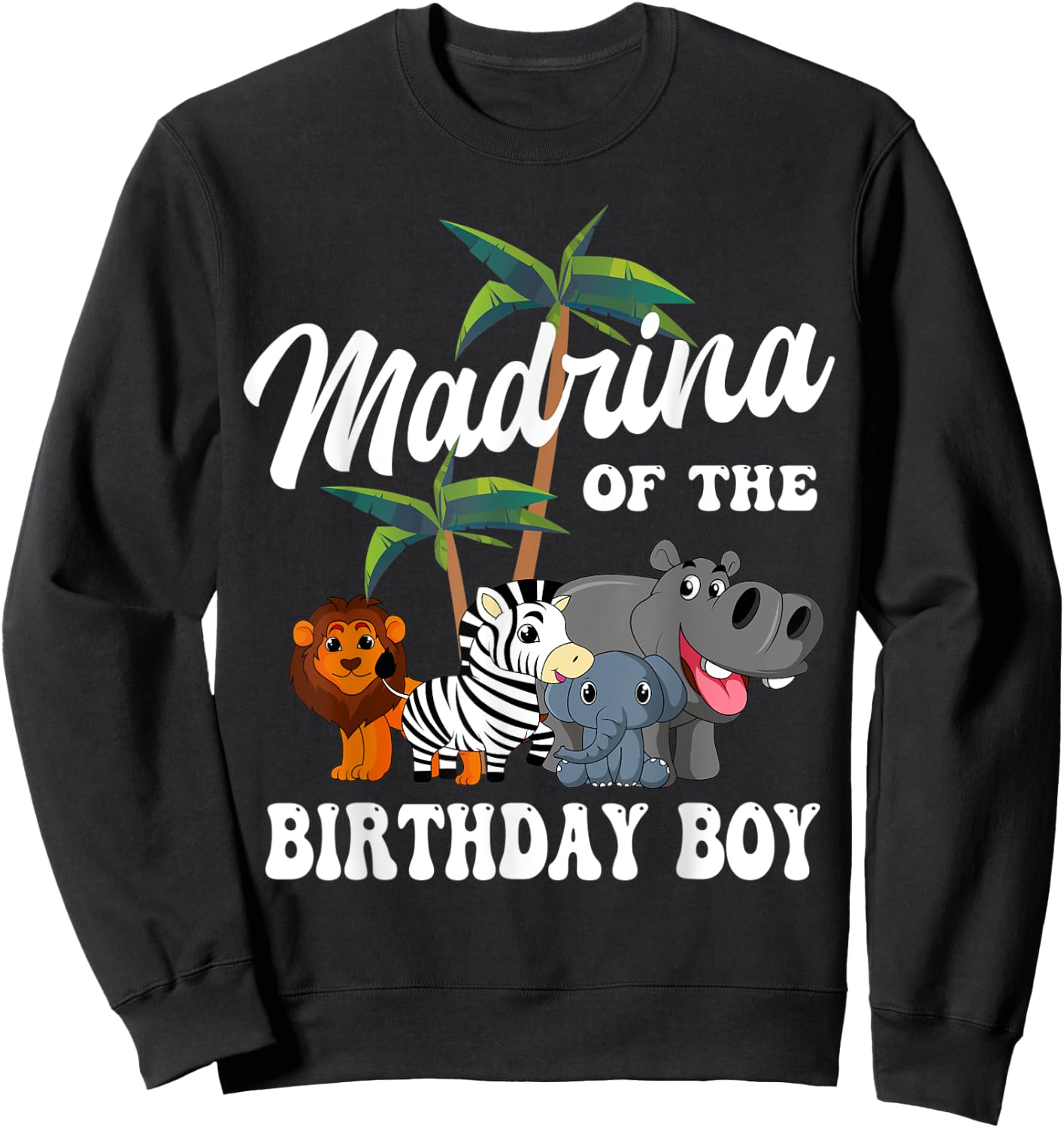 Madrina of the Birthday Boy Zoo Bday Safari Celebration Sweatshirt - Sweatshirt | Black