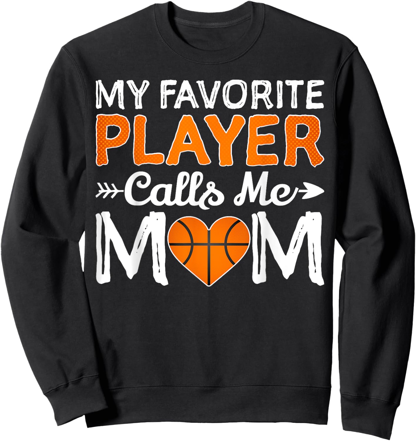 My Favorite Player Calls Me Mom Basketball Lover Women Mom Sweatshirt - Sweatshirt | Black