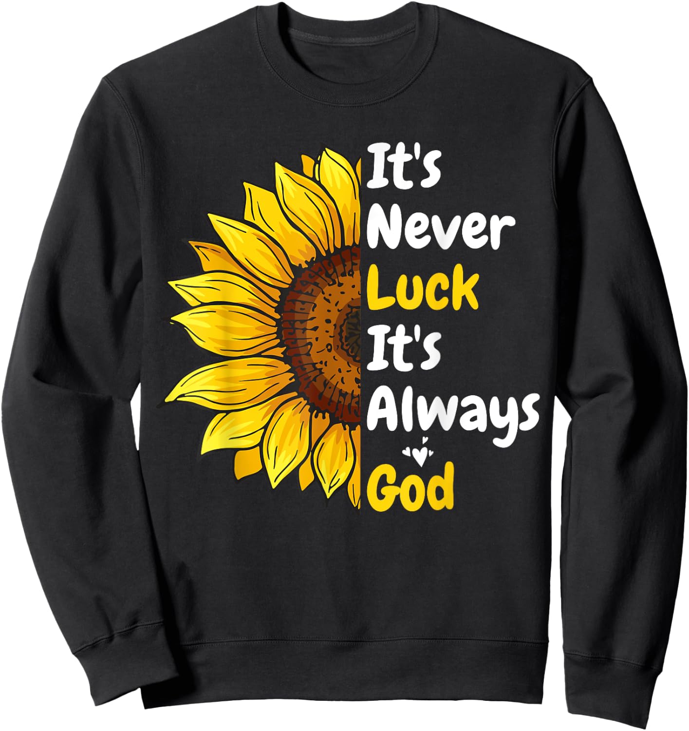 It's Never Luck It's Always God Sweatshirt - Sweatshirt | Black