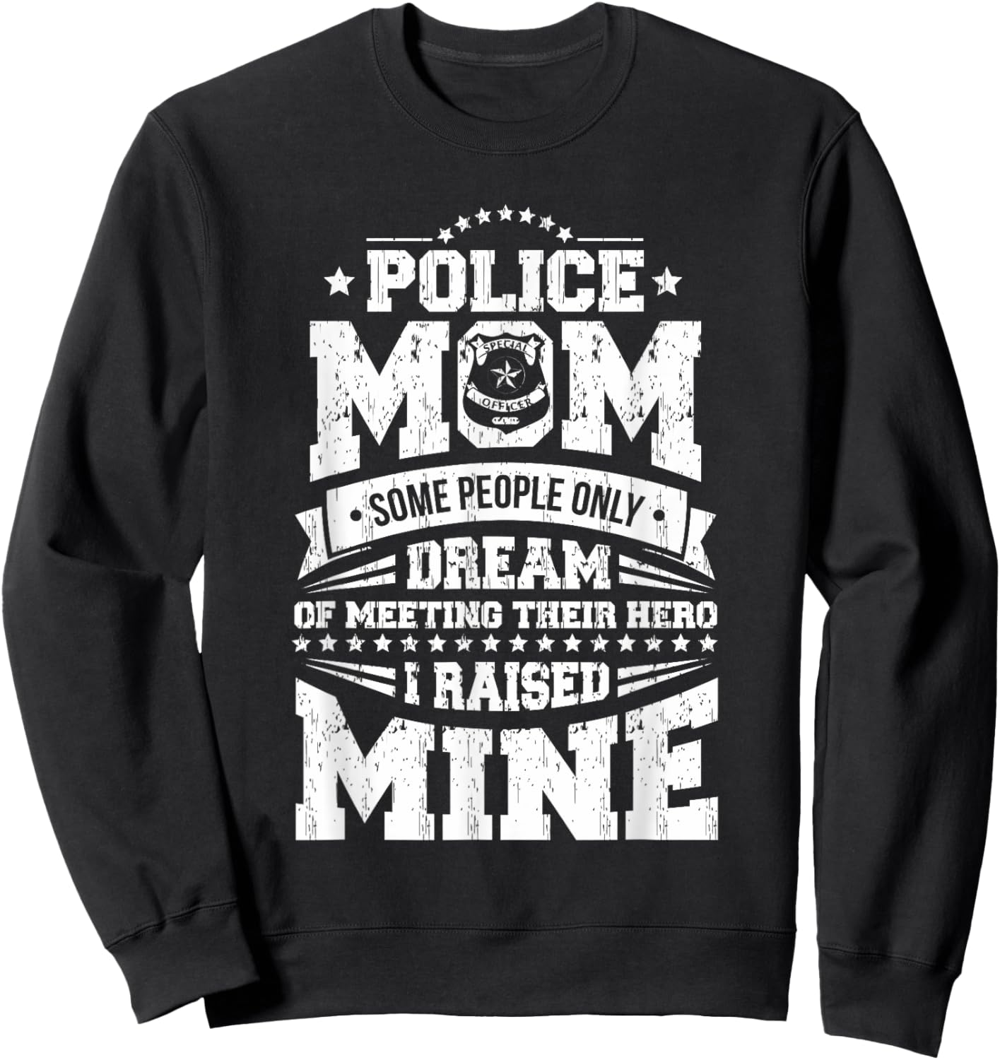 Police Officer Mom I Raised My Hero Cop Design Sweatshirt - Sweatshirt | Black