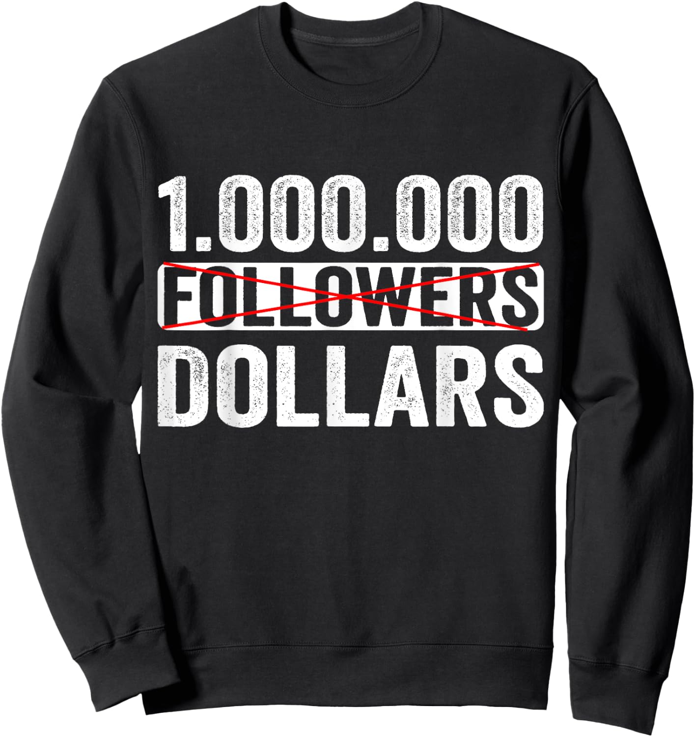 1000000 No Followers Dollars Sweatshirt - Sweatshirt | Black