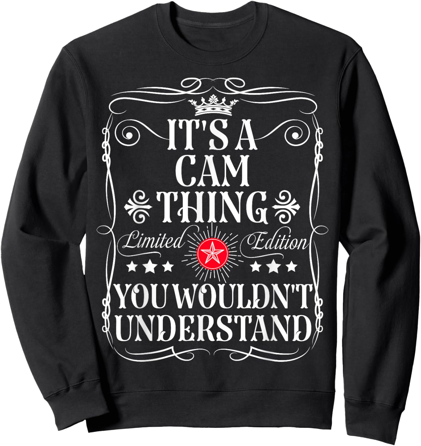 Cam Name Its A Cam Thing You Wouldn't Understand Sweatshirt - Sweatshirt | Black