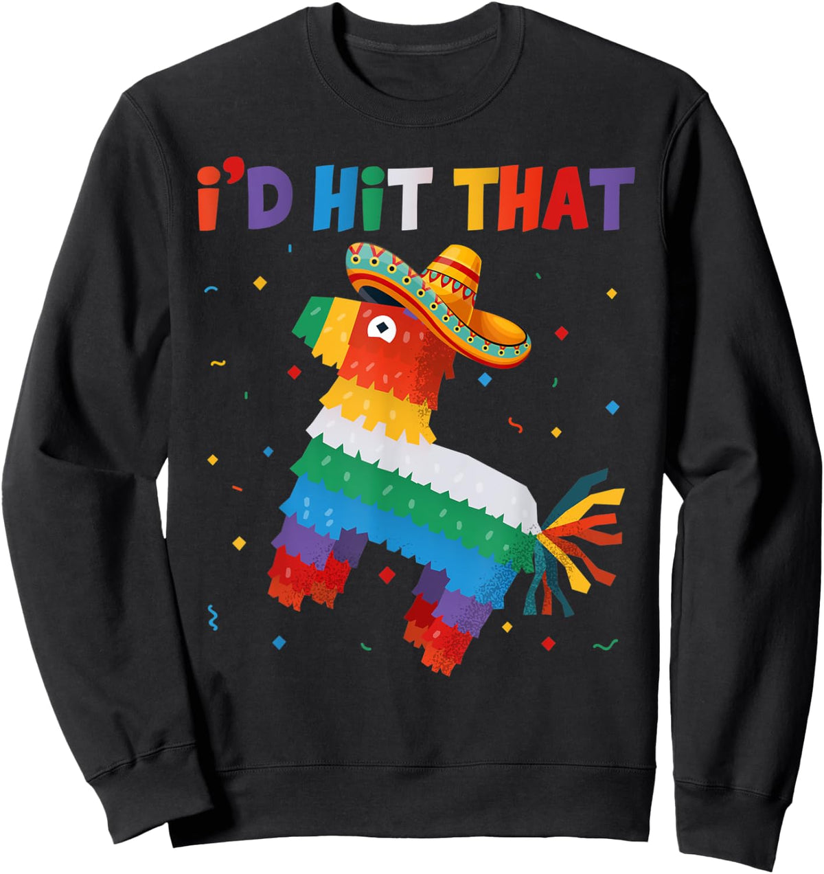 I'd Tap That Pinata - Funny Cinco de Mayo Party Sweatshirt - Sweatshirt | Black