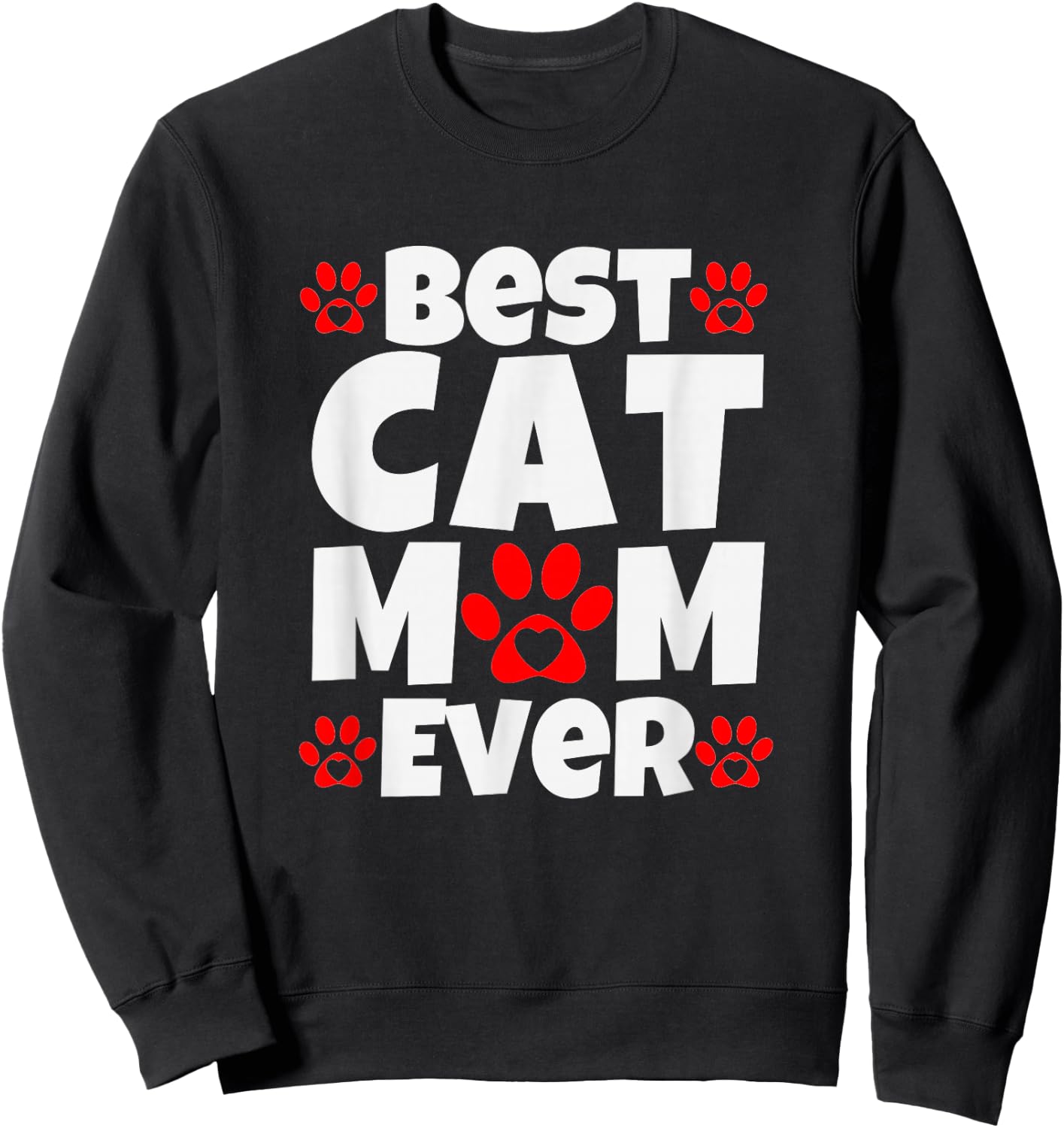 Best Cat Mom Ever Mothers Day Present Cute Cat Slogan Sweatshirt - Sweatshirt | Black