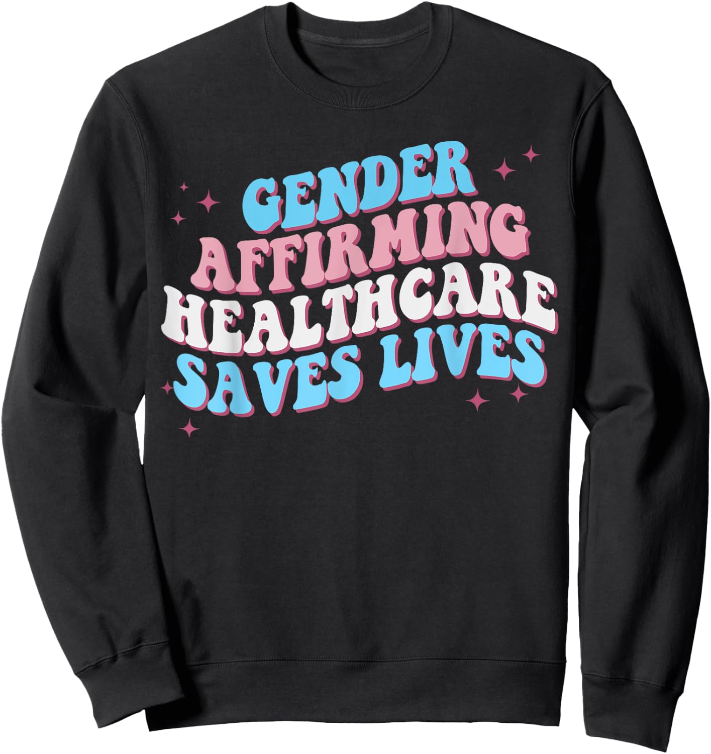 Groovy Gender Affirming Healthcare Save Lives Pride Sweatshirt - Sweatshirt | Black