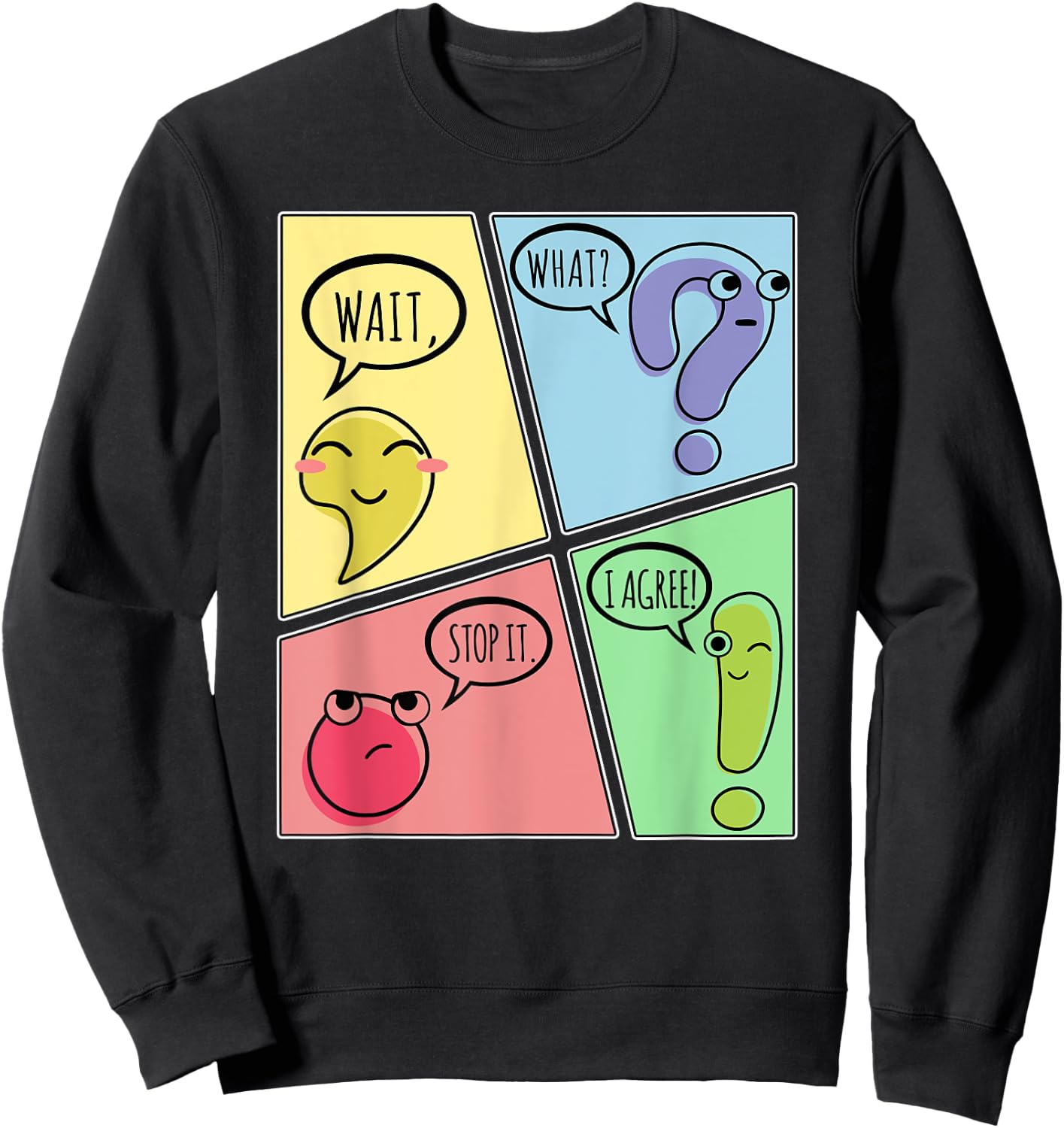 Punctuation Wait What Stop It I Agree Funny Grammar Teacher Sweatshirt - Sweatshirt | Black