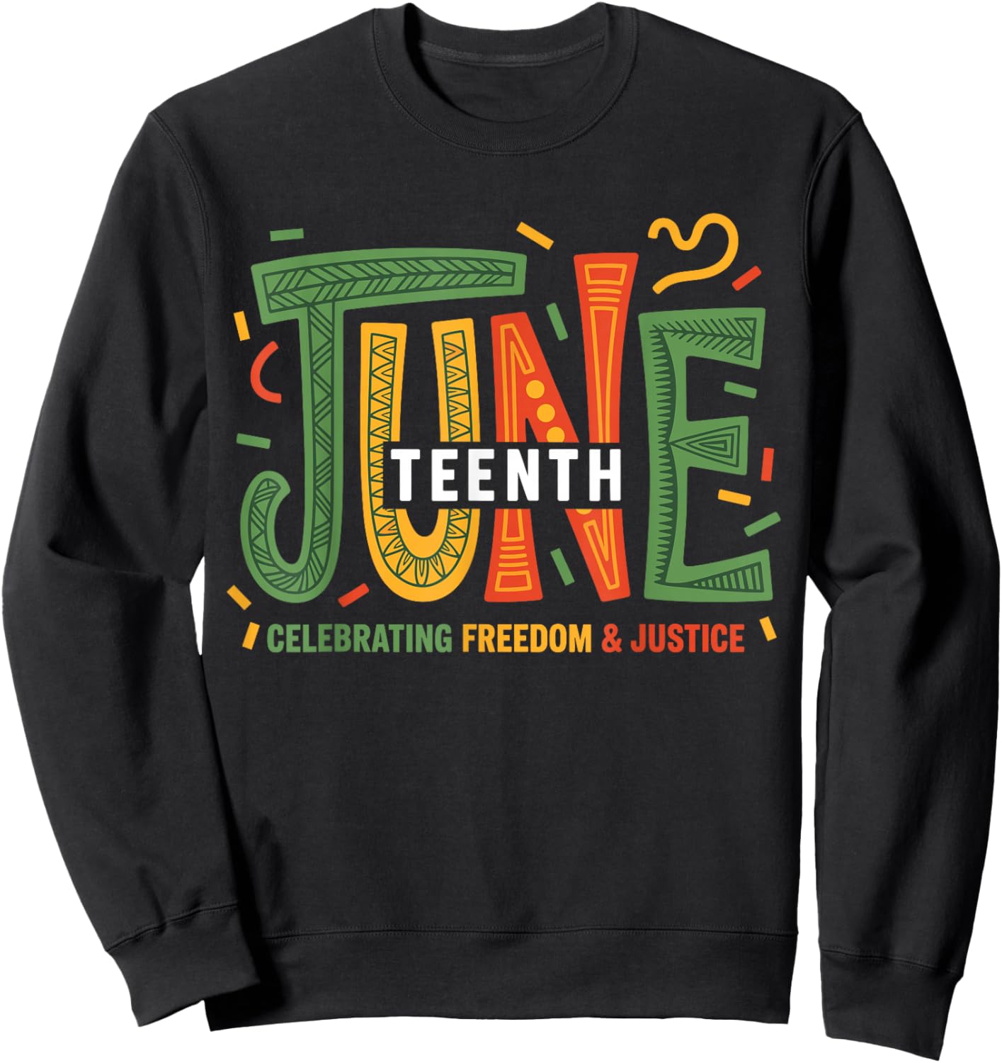Juneteenth Celebrating Black Freedom & Justice Sweatshirt - Sweatshirt | Black
