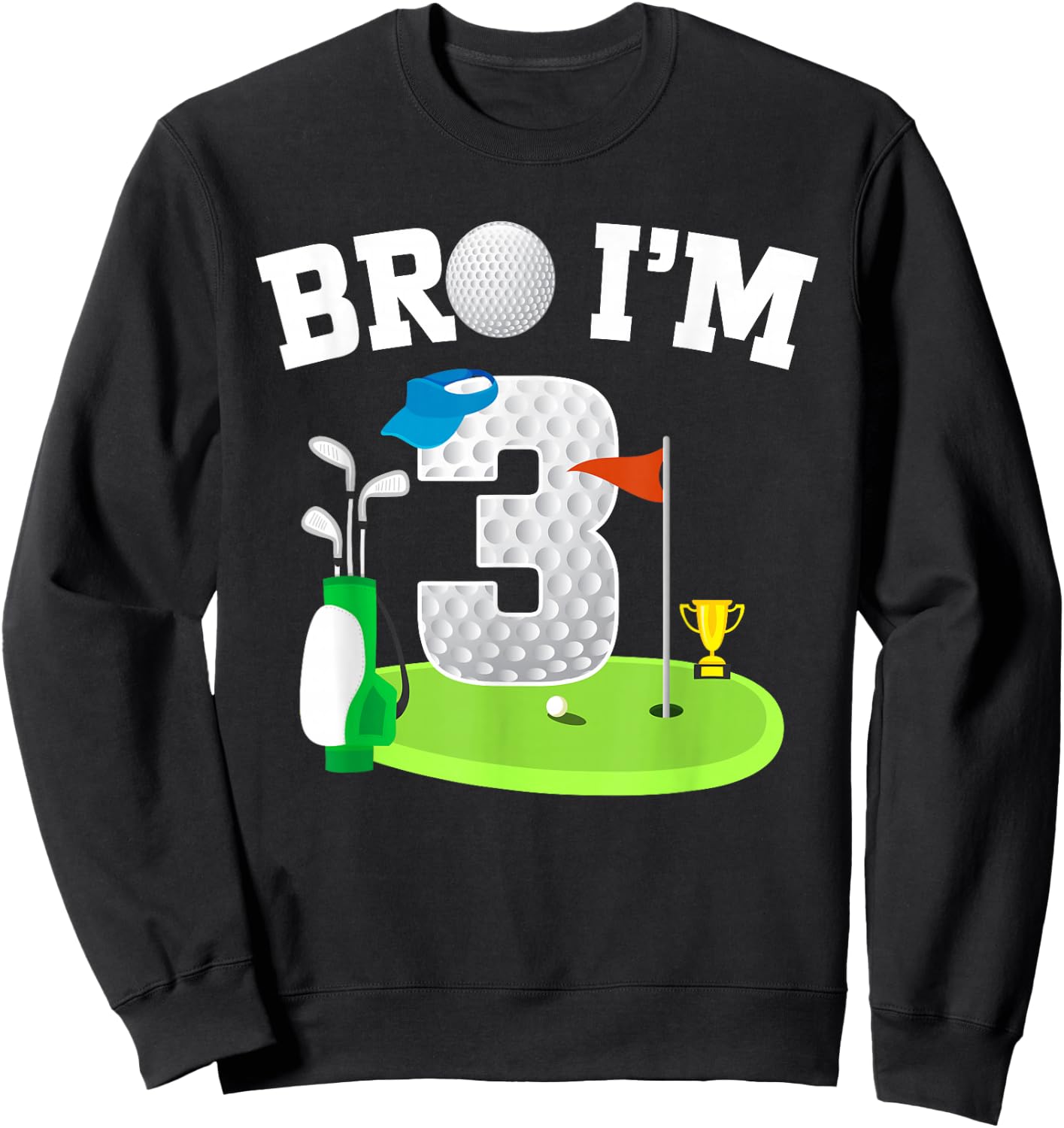 Bro I'm 3 Year Old Golf Theme 3rd Birthday Golf Golfer Sweatshirt - Sweatshirt | Black