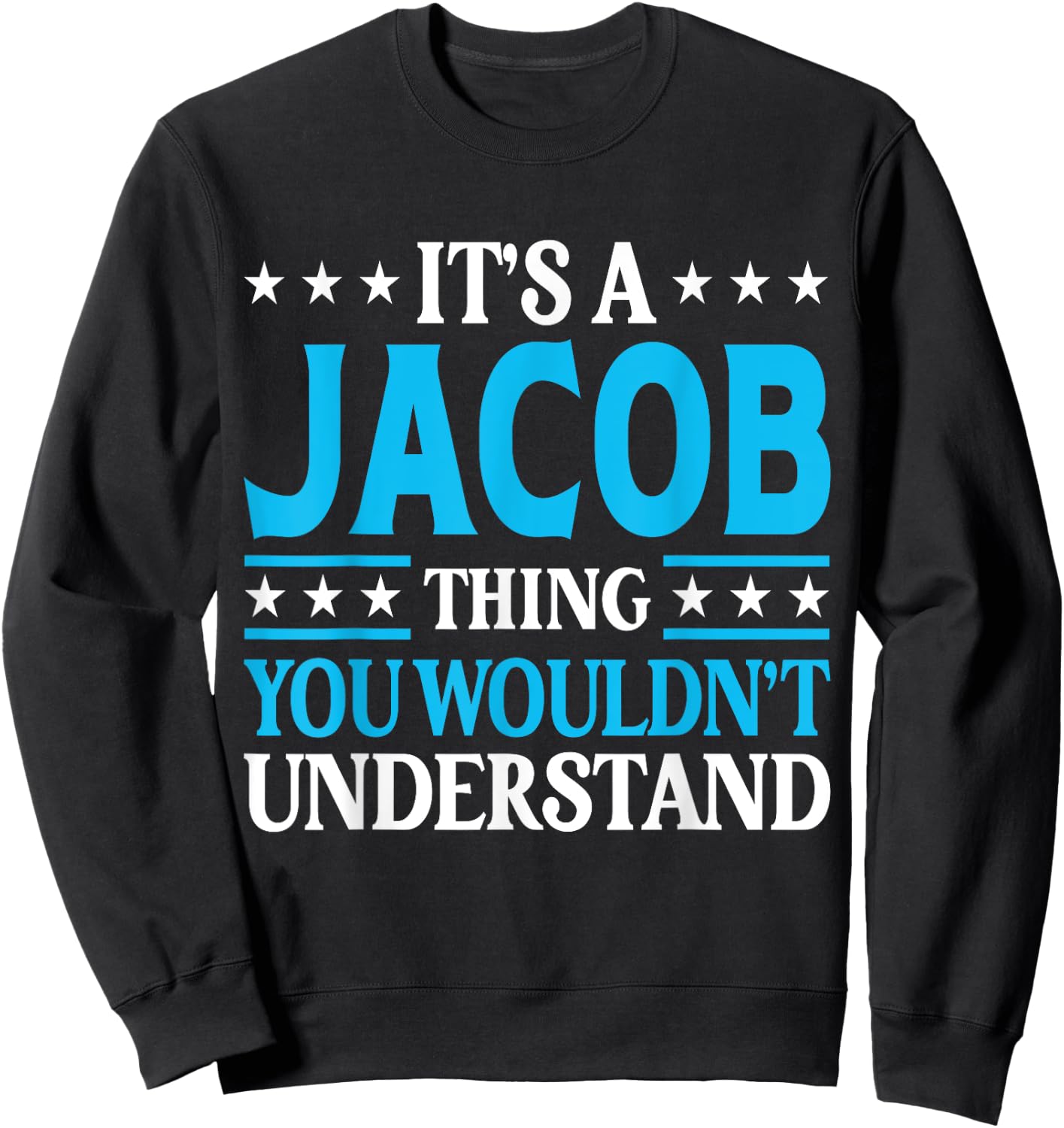 It's A Jacob Thing Surname Funny Team Family Last Name Jacob Sweatshirt - Sweatshirt | Black
