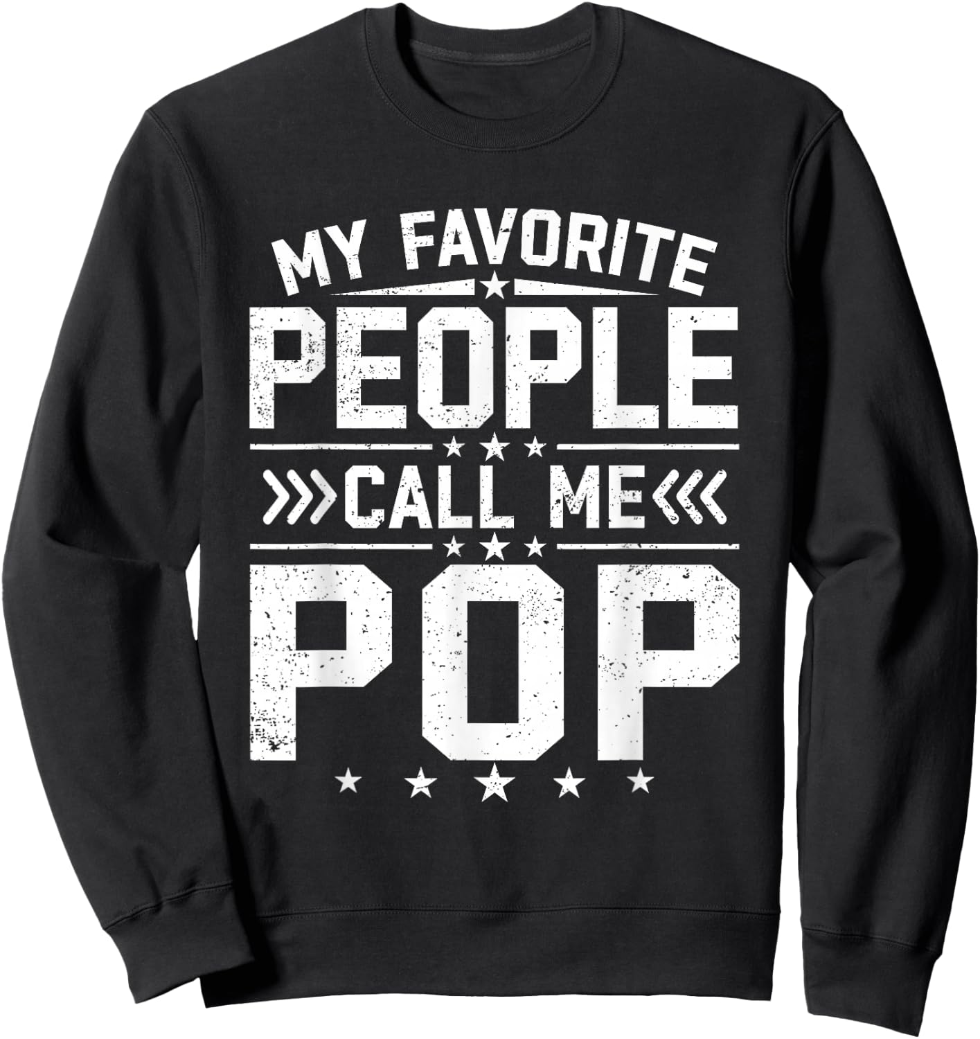 My Favorite People Call Me Pop Funny Father's Day Grandpa Sweatshirt - Sweatshirt | Black