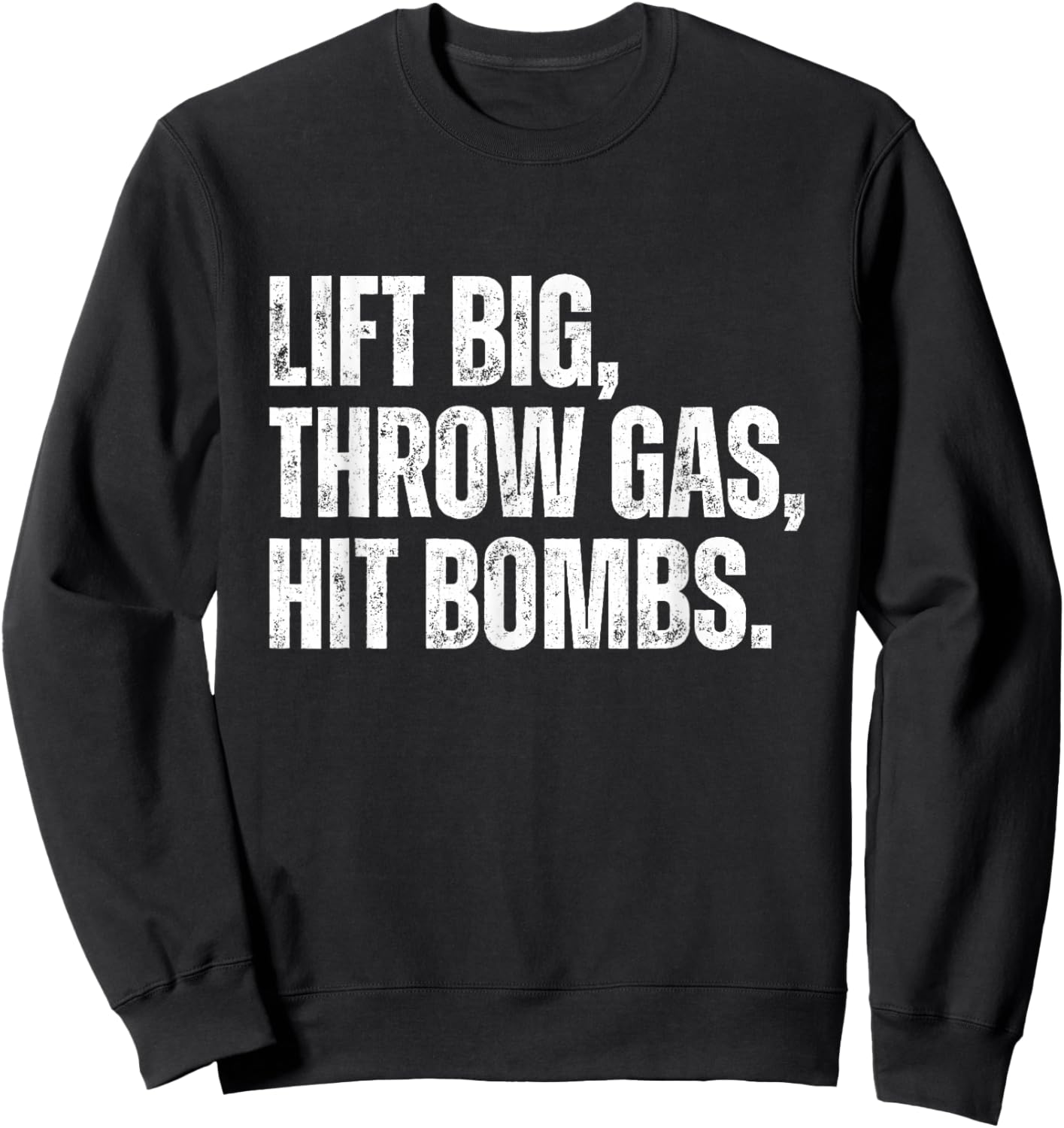 Vintage Lift Big, Throw Gas, Hit Bombs Sweatshirt - Sweatshirt | Black